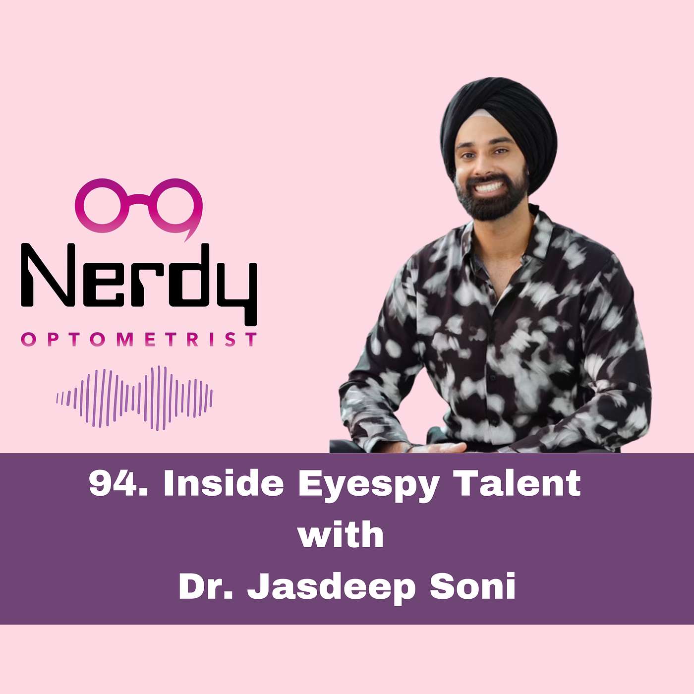 94. Inside Eyespy Talent with Dr. Jasdeep Soni