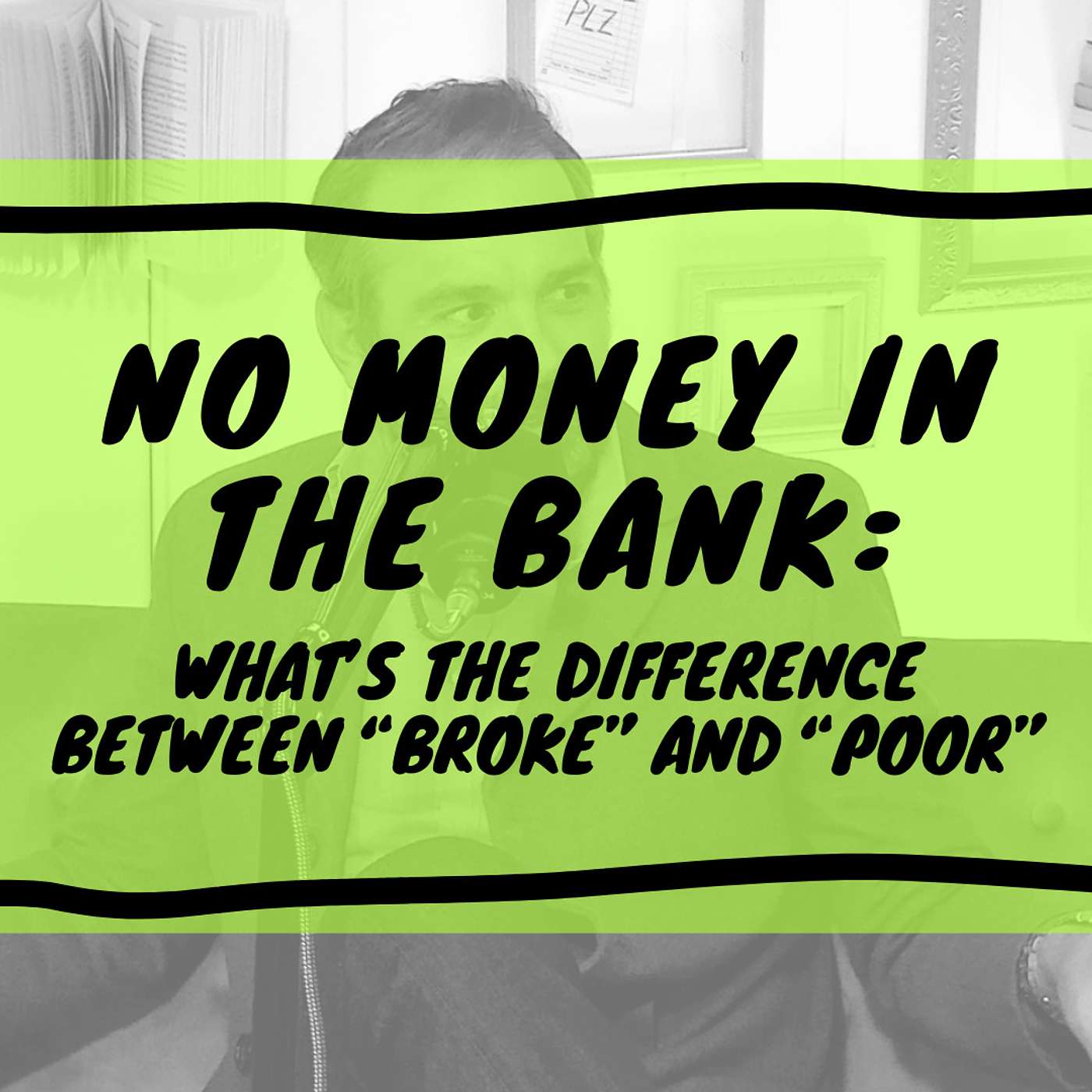 No Money in the Bank: What’s the Difference Between “Broke” and “Poor”