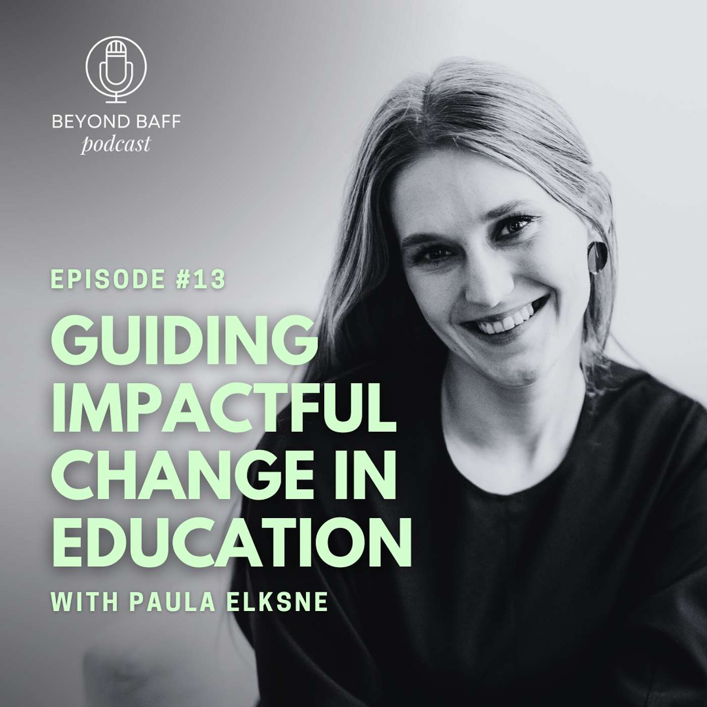 #13 Guiding Impactful Change in Education with Paula Elksne
