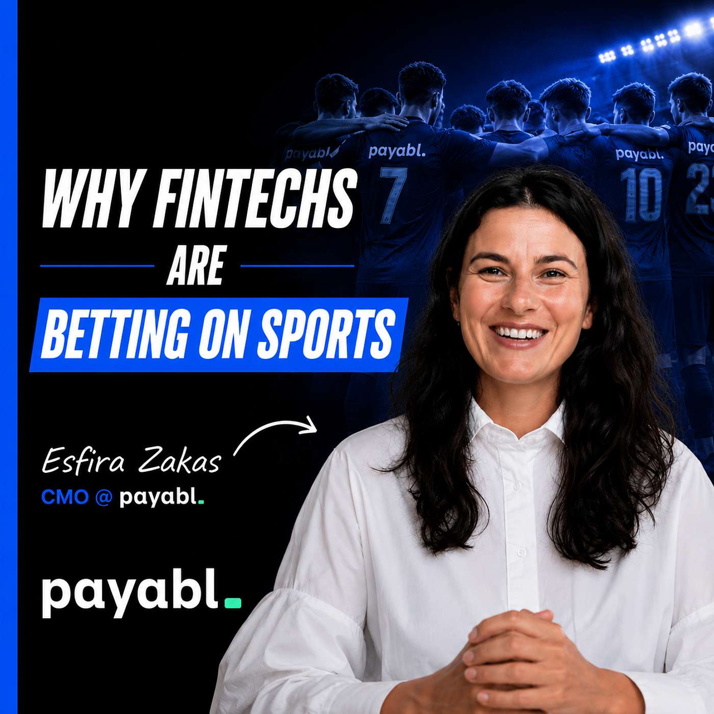 Why Fintechs Are Betting on Sports, AI in Fintech & B2B Marketing | Esfira Zakas CMO at payabl episode artwork
