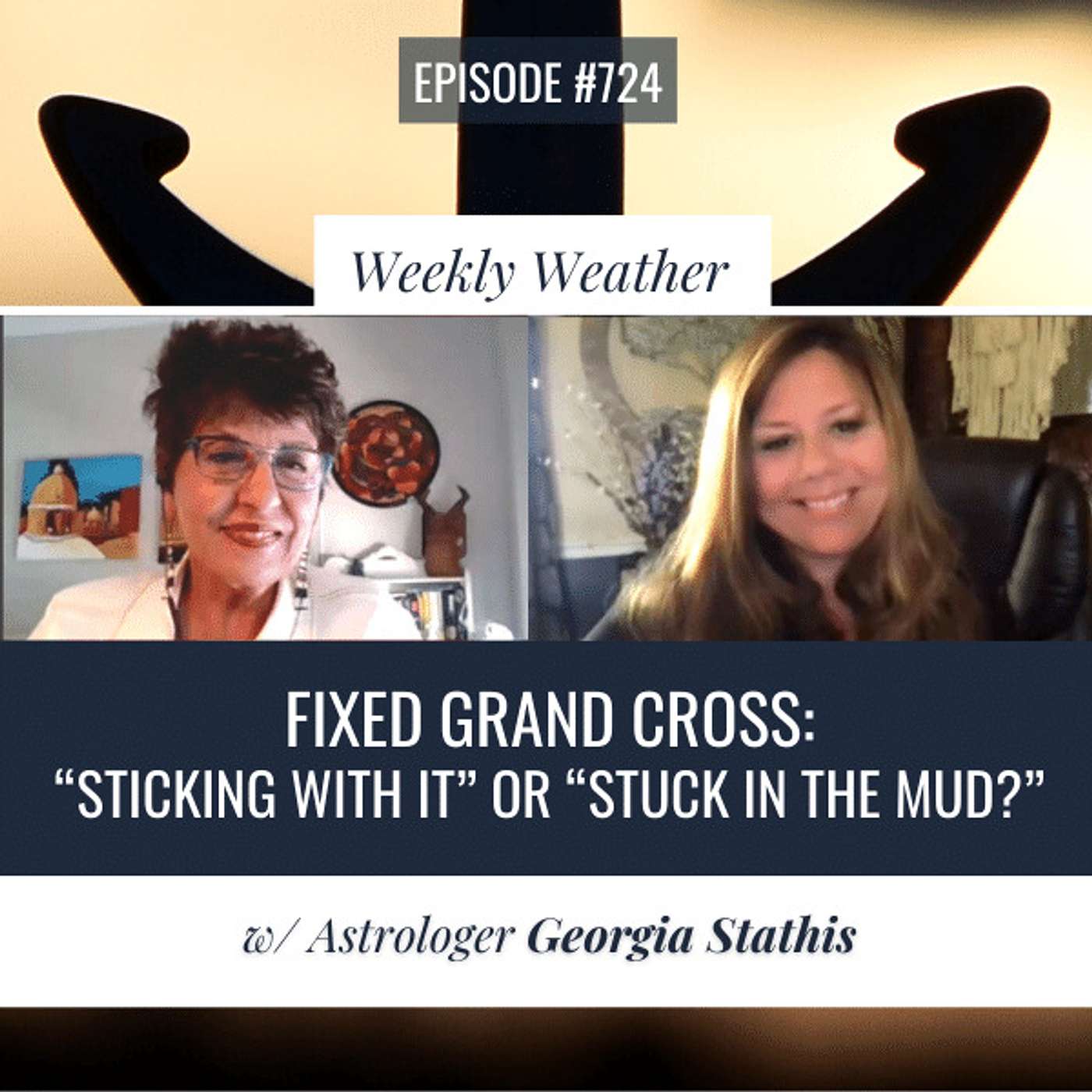 [WEEKLY ASTROLOGICAL WEATHER] Fixed Grand Cross: “Sticking with it” or “Stuck in the mud?” w/ Georgia Stathis