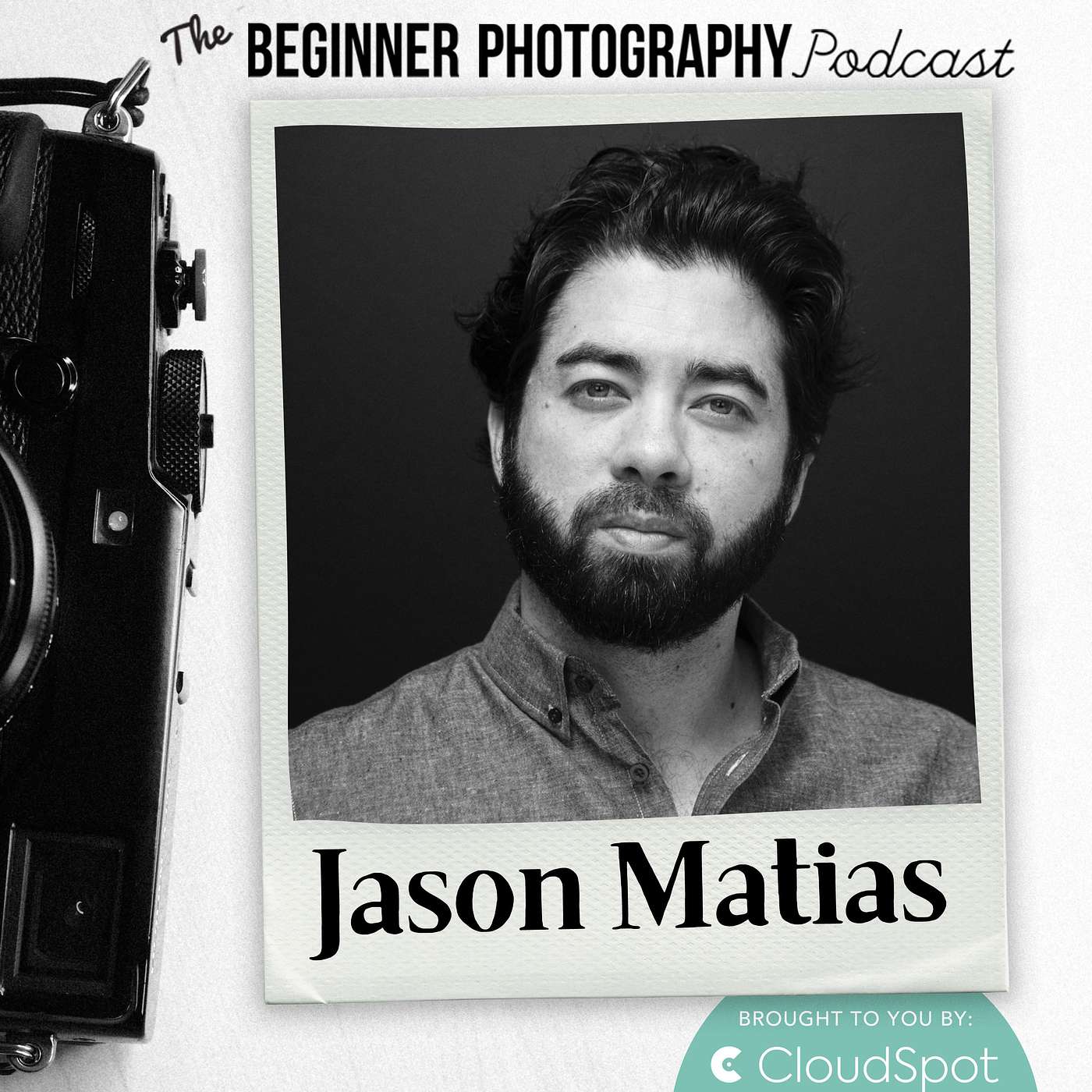 465: Jason Matias - Braving the Change: Fine Art Photography in the Digital Age