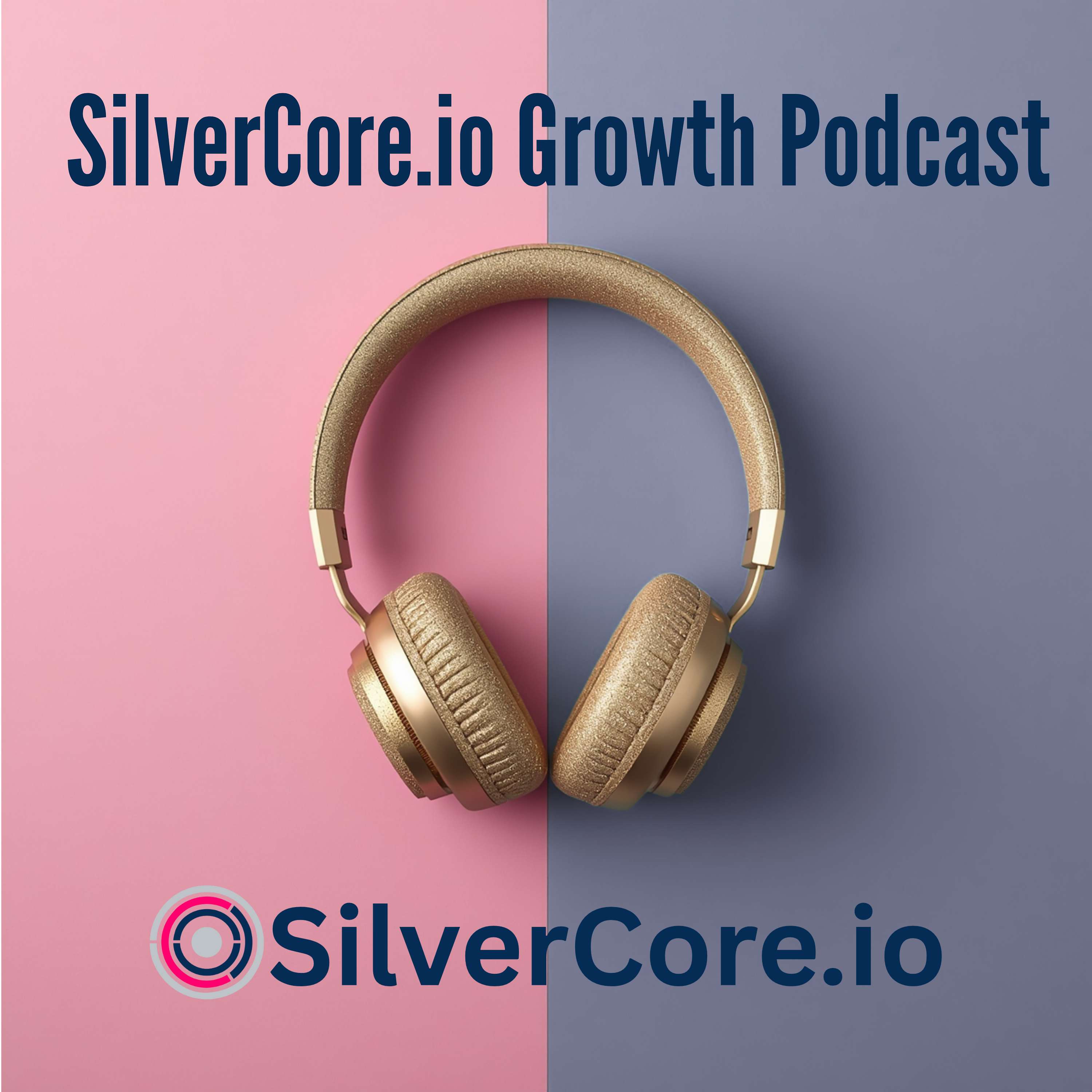 SilverCore.io Growth Podcast