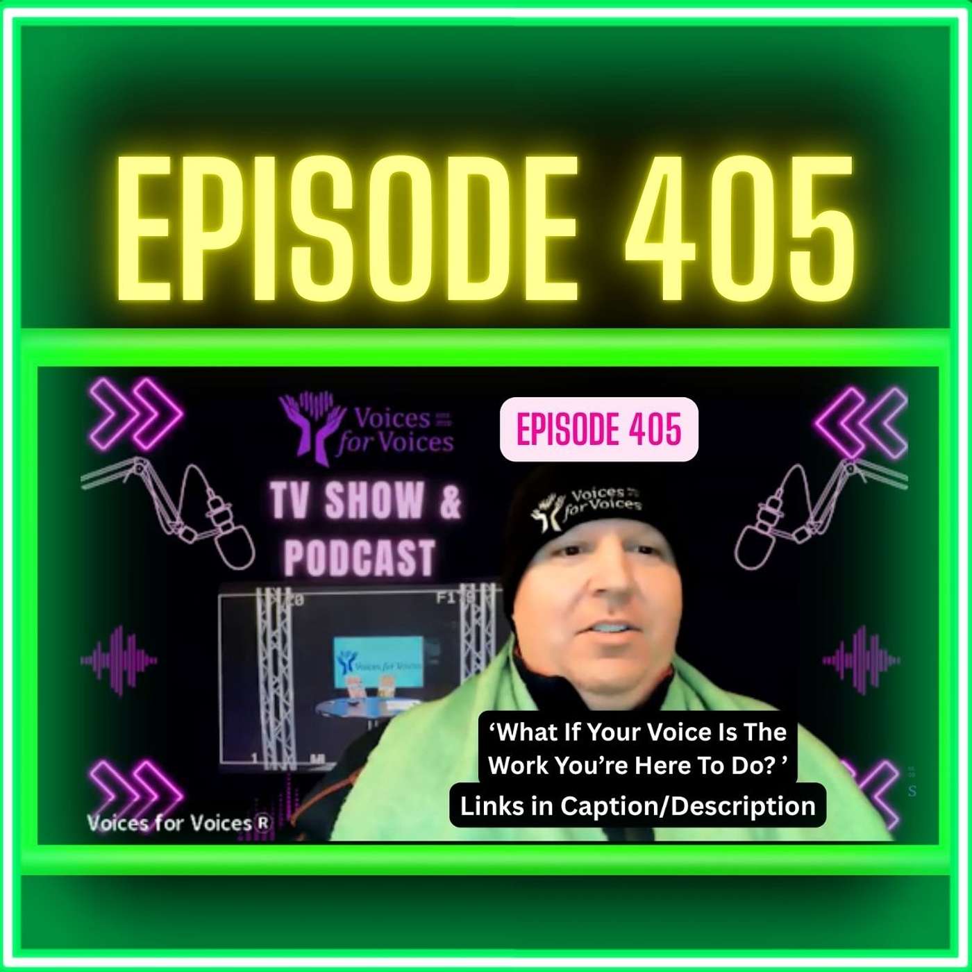 What If Your Voice Is The Work You’re Here To Do? | Episode 405
