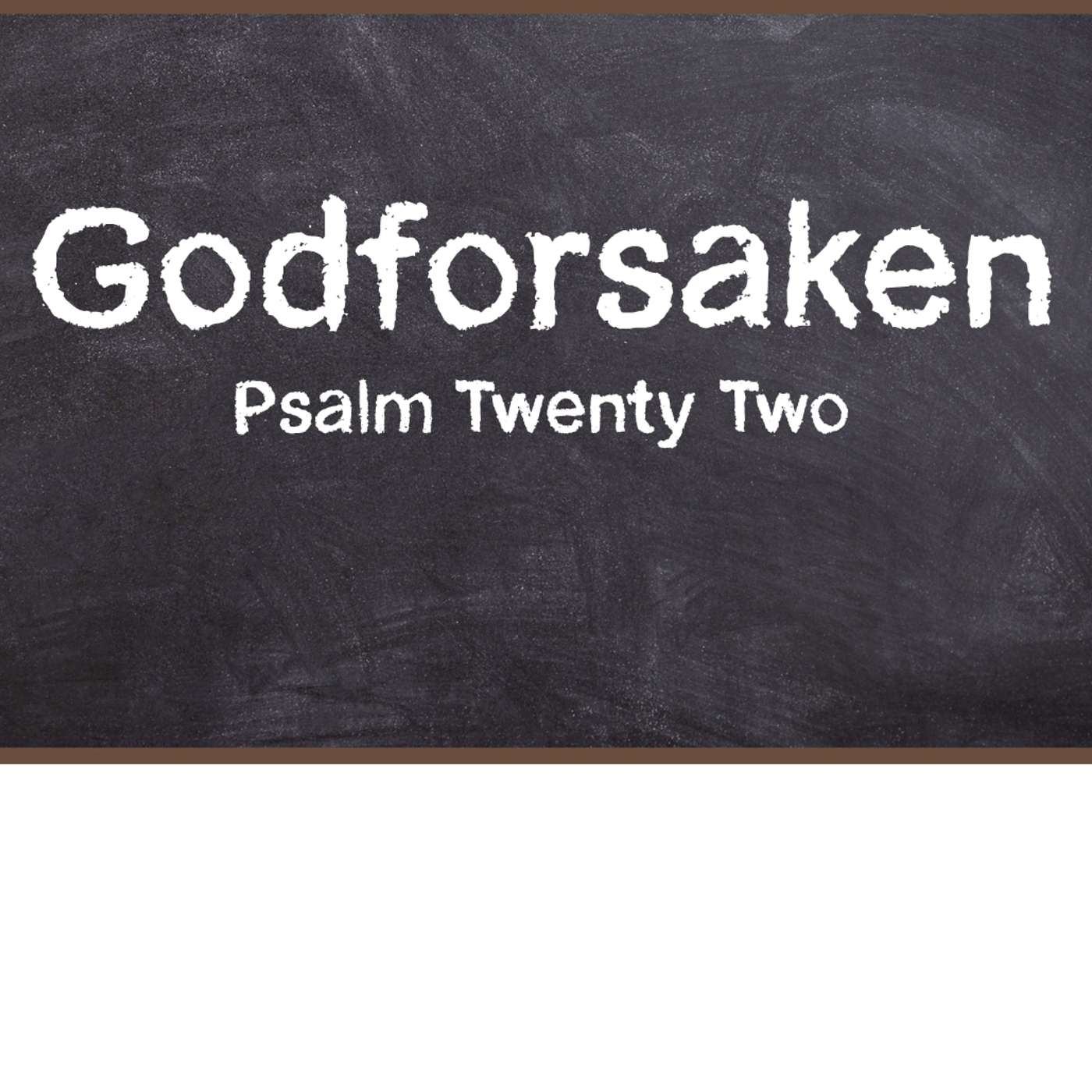 Psalm 22 1-5 the Son was forsaken by the Father episode artwork