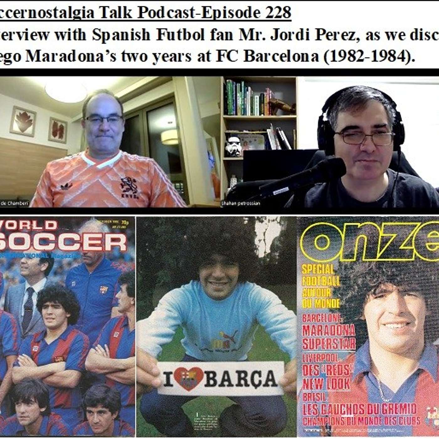 Soccernostalgia Talk Podcast-Episode 228 (Interview with Spanish Futbol fan Mr. Jordi Perez, as we discuss Diego Maradona’s two years at FC Barcelona (1982-1984))