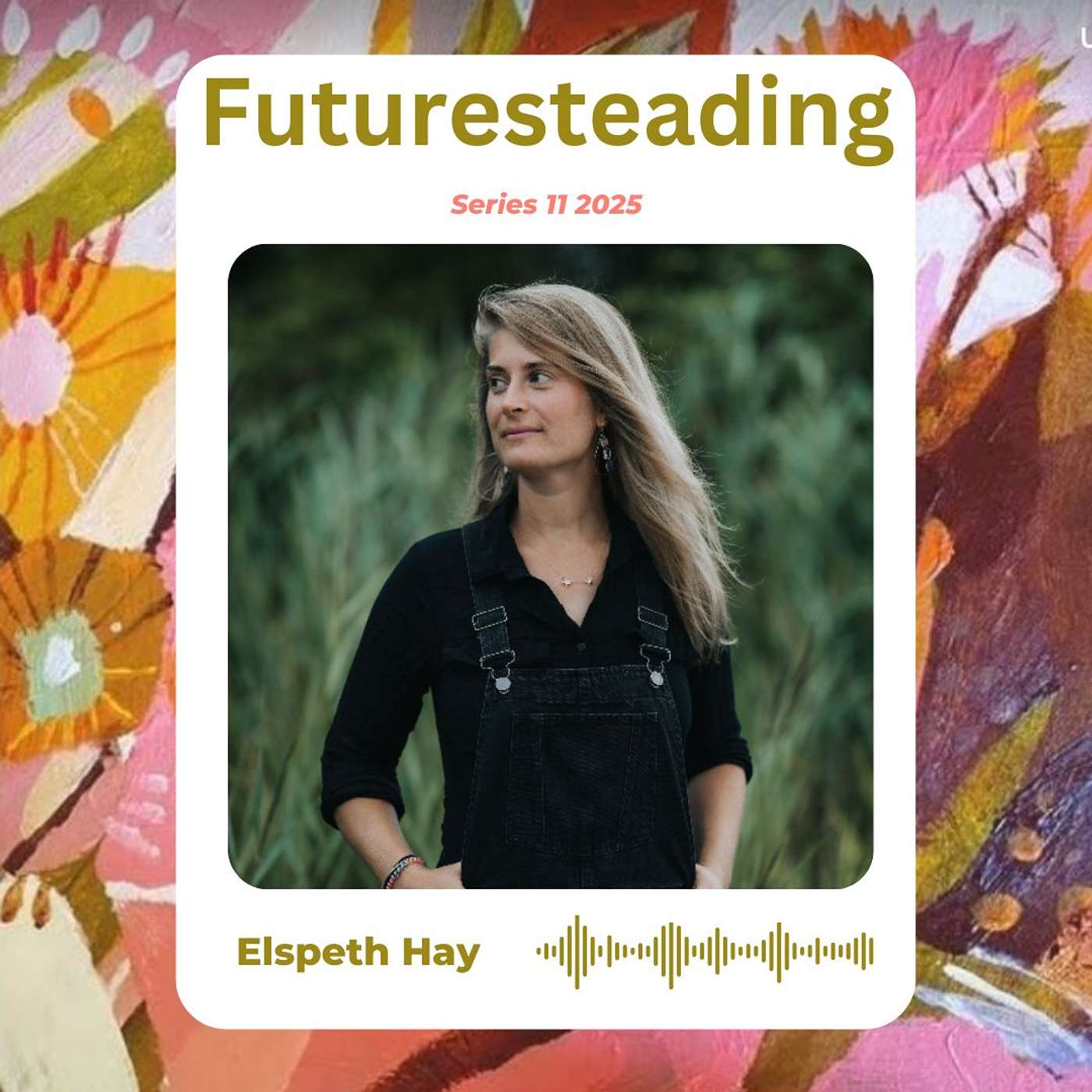 186 Elspeth Hay - Feeding ourselves with trees + singing our way to a new culture