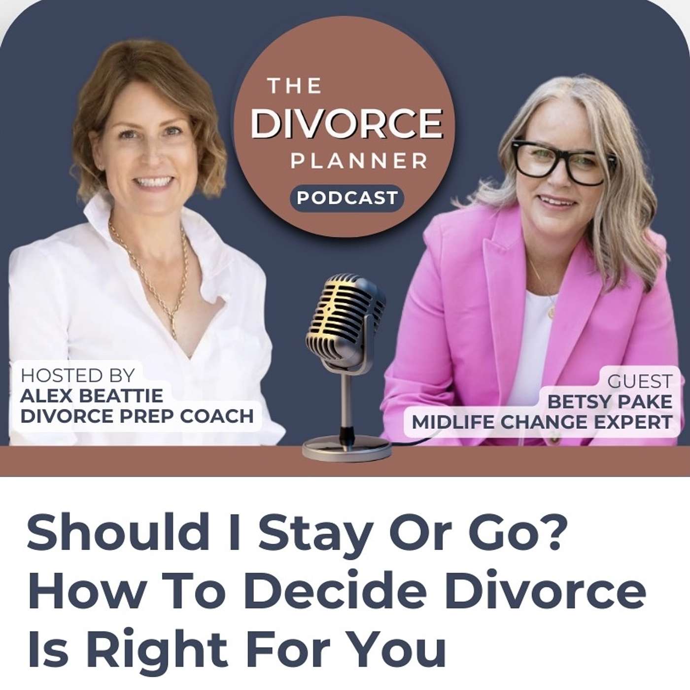 Should I Stay or Go? How to Decide If Divorce Is Right for You with Betsy Pake