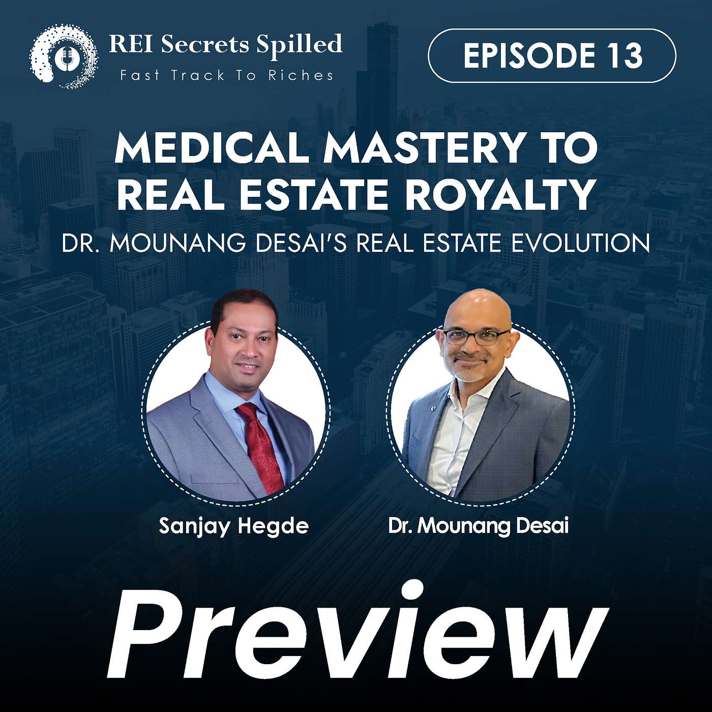 [Preview] EP #13: Medical Mastery to Real Estate Royalty: Dr. Mounang Desai's Real Estate Evolution episode artwork