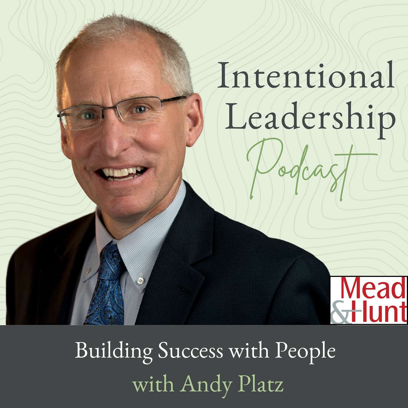 Building Success with People with Andy Platz, Pres/CEO Mead&Hunt