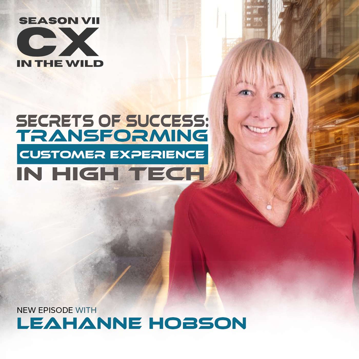 CX In The Wild - Secrets of Success: Transforming Customer Experience in High Tech