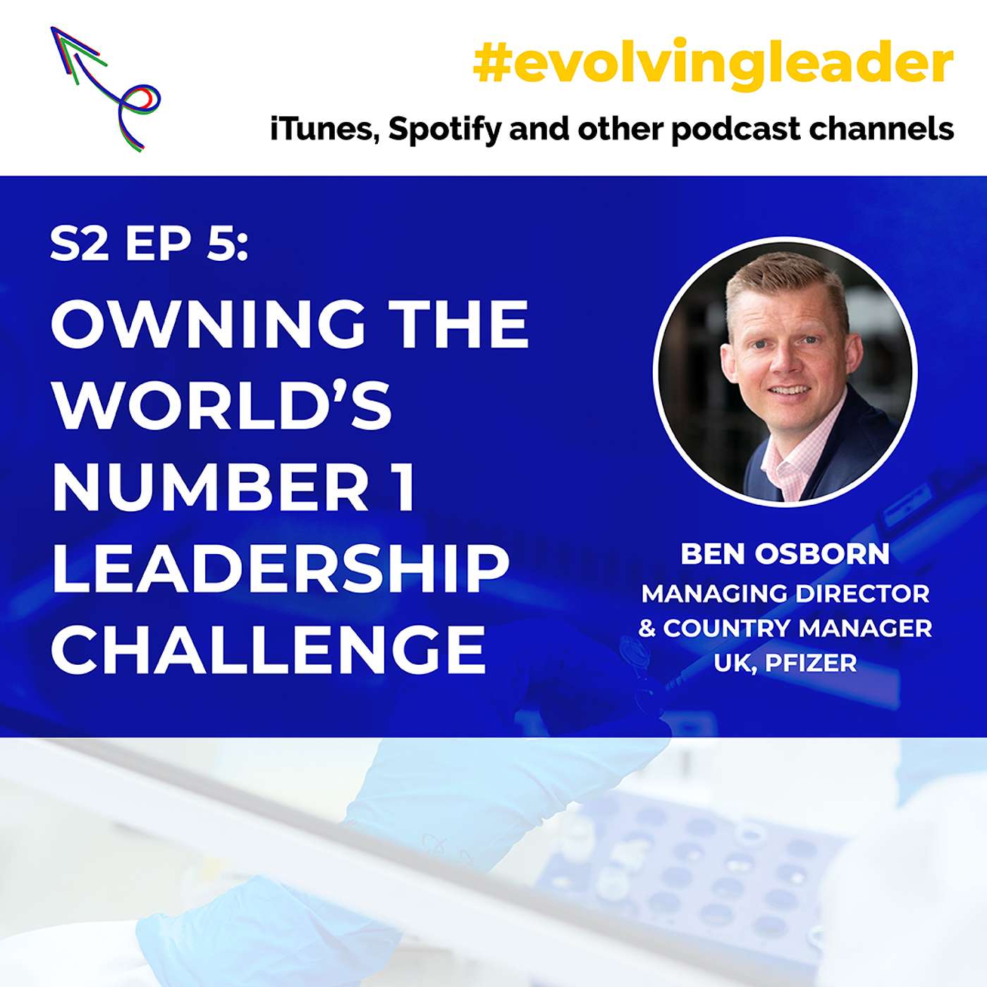 cover of episode Owning the world's number 1 leadership challenge with Ben Osborn, Pfizer UK