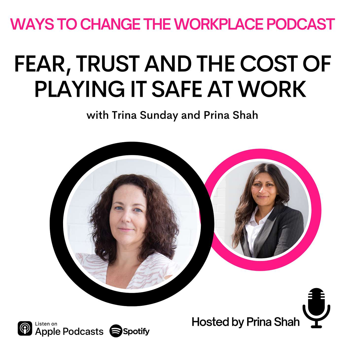 155. Fear, Trust and the Cost of Playing It Safe at Work – A Real Conversation with Prina Shah and Trina Sunday