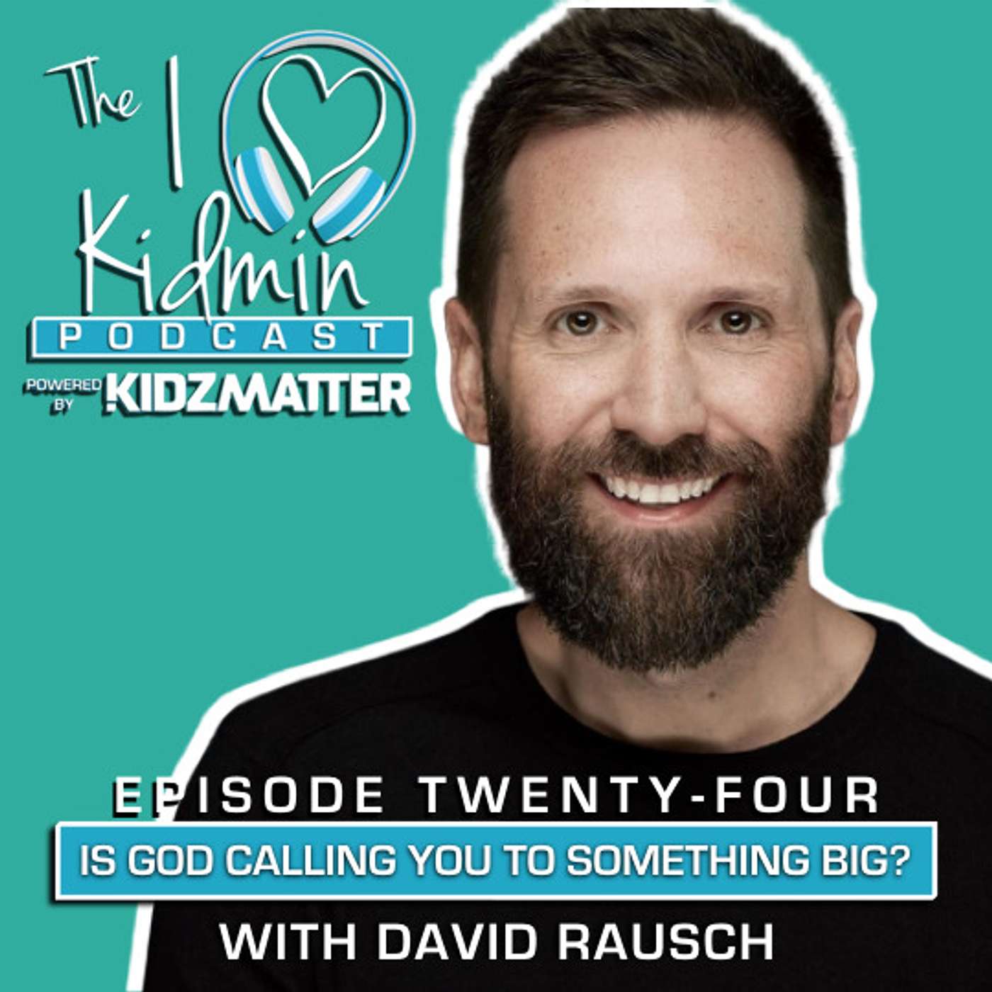 Episode #24: Is God Calling You to Something Big? With David Rausch episode artwork