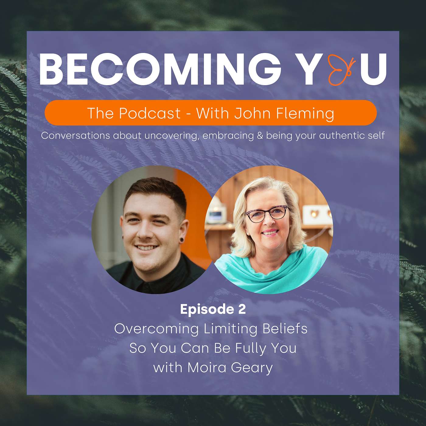 S1E2: Overcoming Limiting Beliefs So You Can Be Fully You with Moira Geary