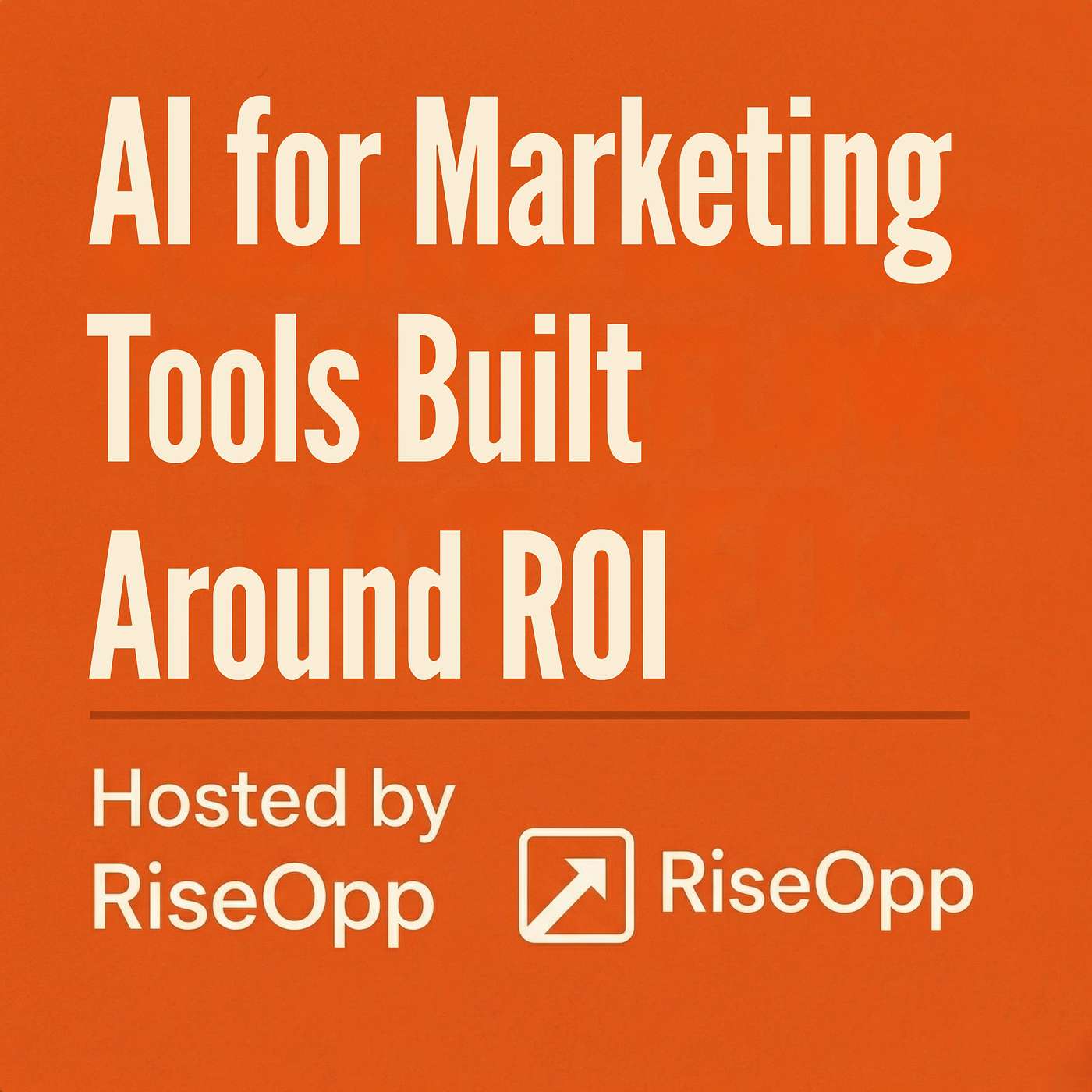 AI for Marketing Tools Built Around ROI | RiseOpp episode artwork