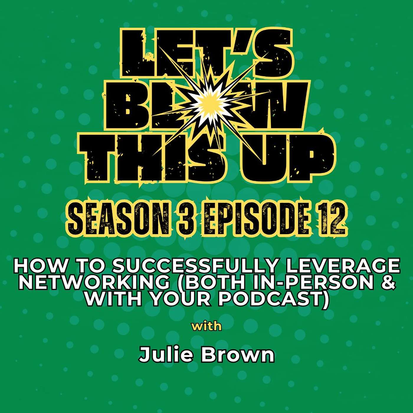 Let\'s Blow This Up: Explosive Conversations About Podcasting, Brand Building, & Communication
