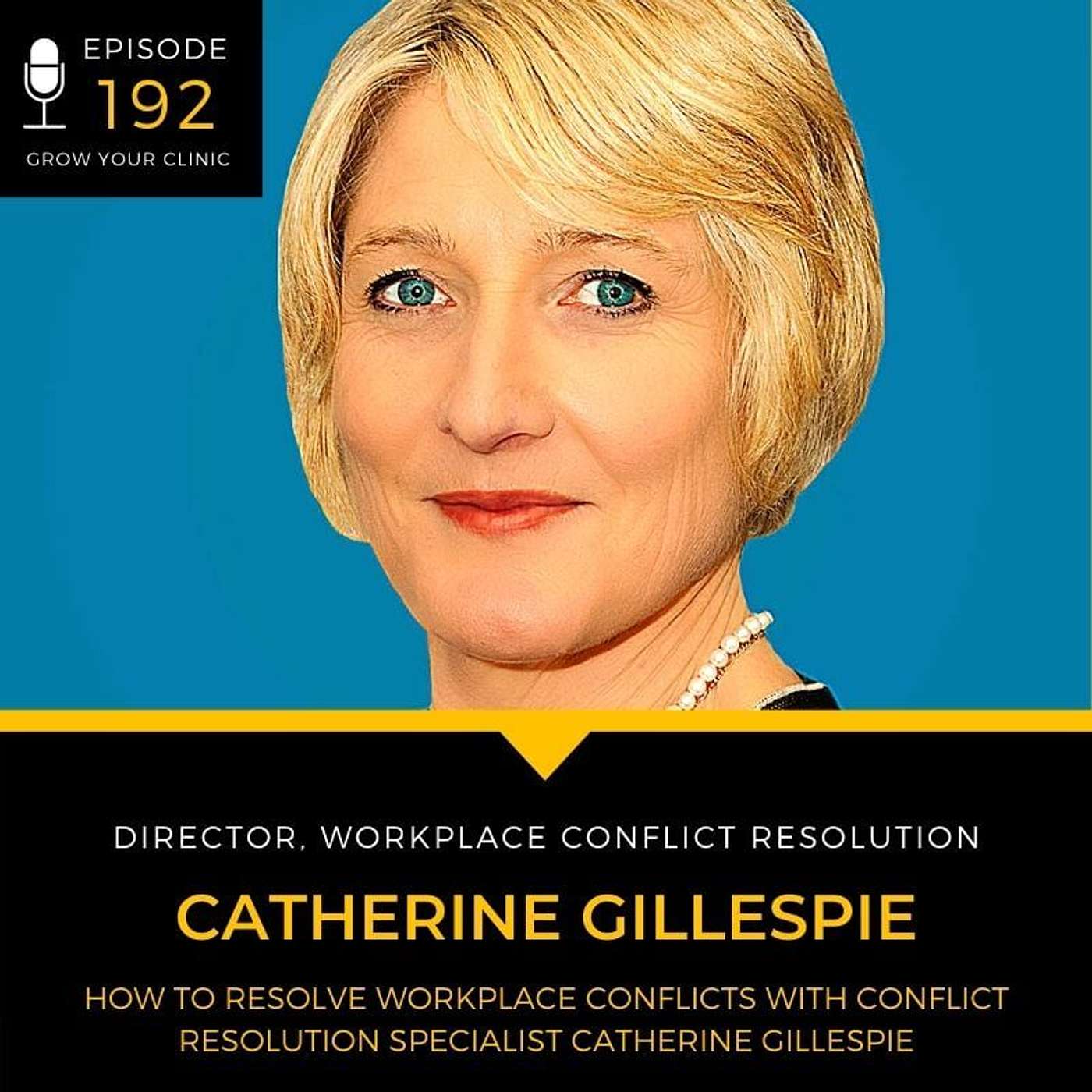 192 - How to Resolve Workplace Conflicts with Conflict Resolution Specialist Catherine Gillespie episode artwork