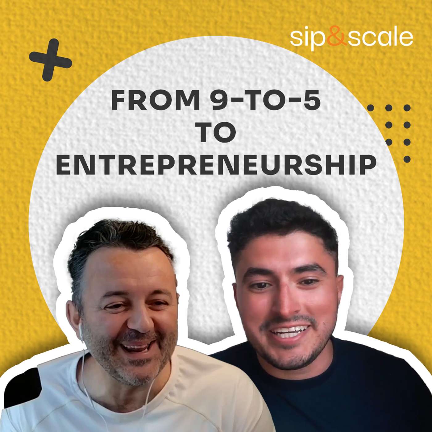 Sip and Scale - From 9-to-5 to Entrepreneurship | Blendi Muriqi & Louie Bacaj