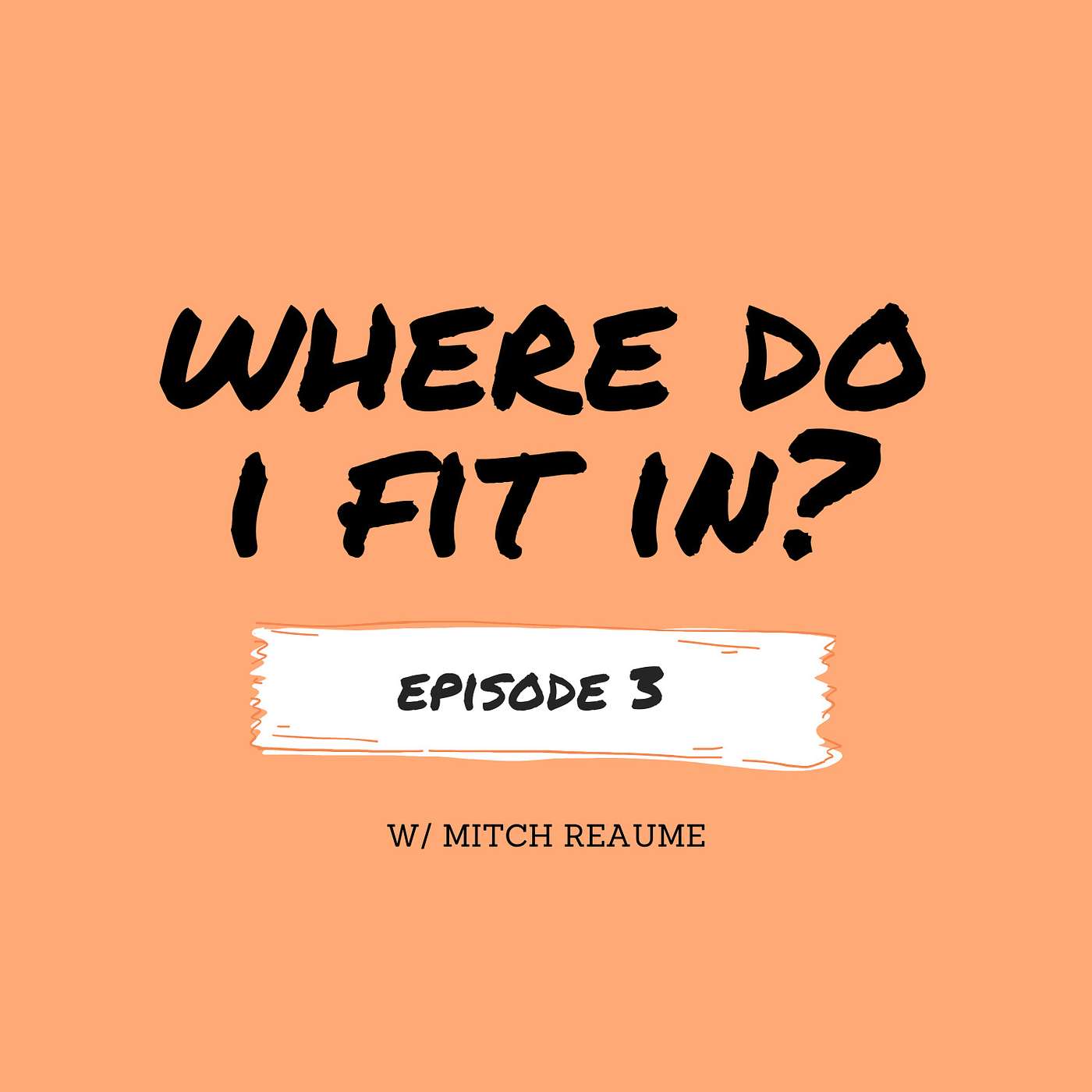 Where Do I Fit In? Series // Ep 3: Mitch Reaume