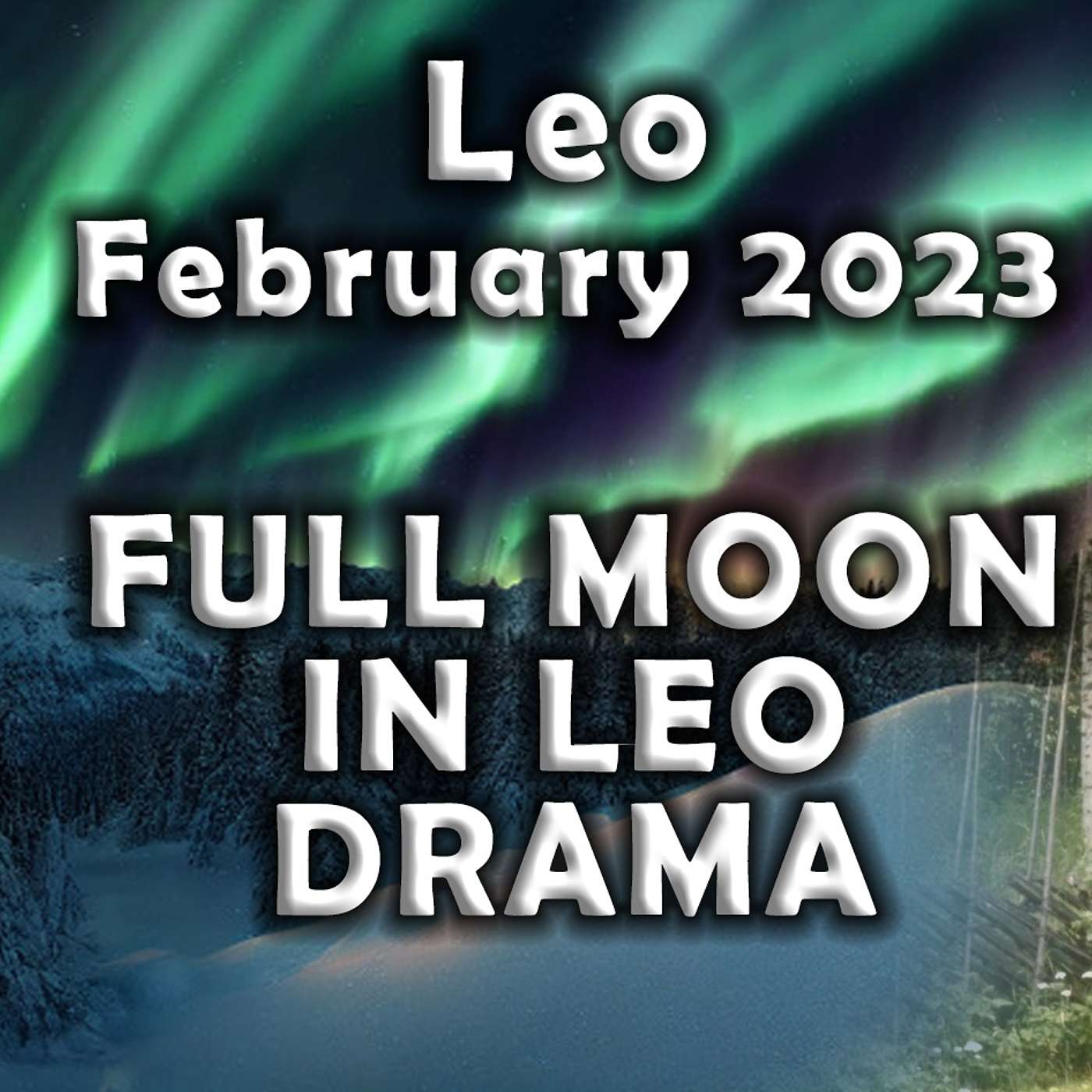 Leo February 2023 FULL MOON IN LEO DRAMA