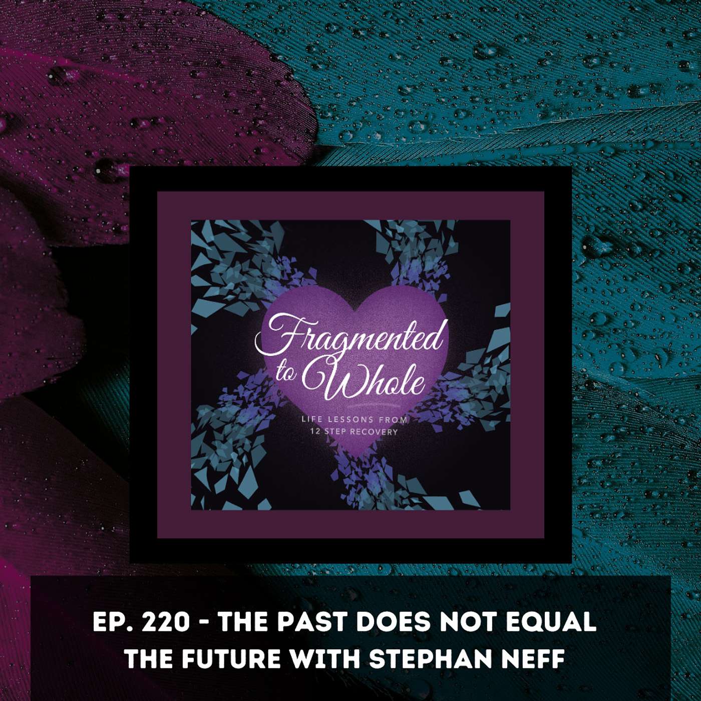 The Past Does Not Equal the Future with Stephan Neff | Episode 220