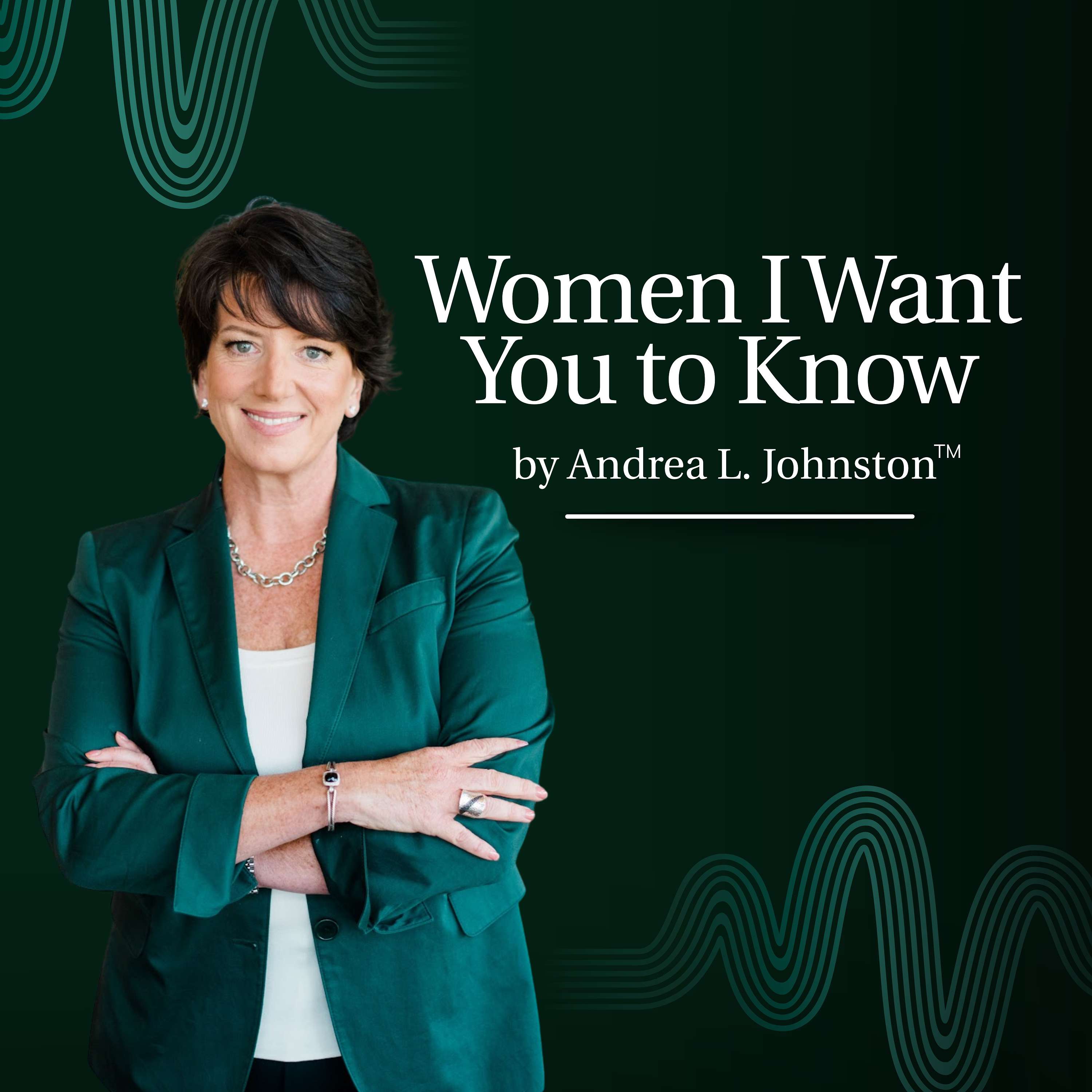 Women I Want You to Know by Andrea L. Johnston™
