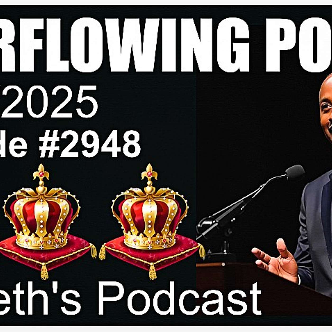 OVERFLOWING POWER - 11/05/2025 - EPISODE #2948 OVERFLOWING POWER - 11/05/2025 - EPISODE #2948