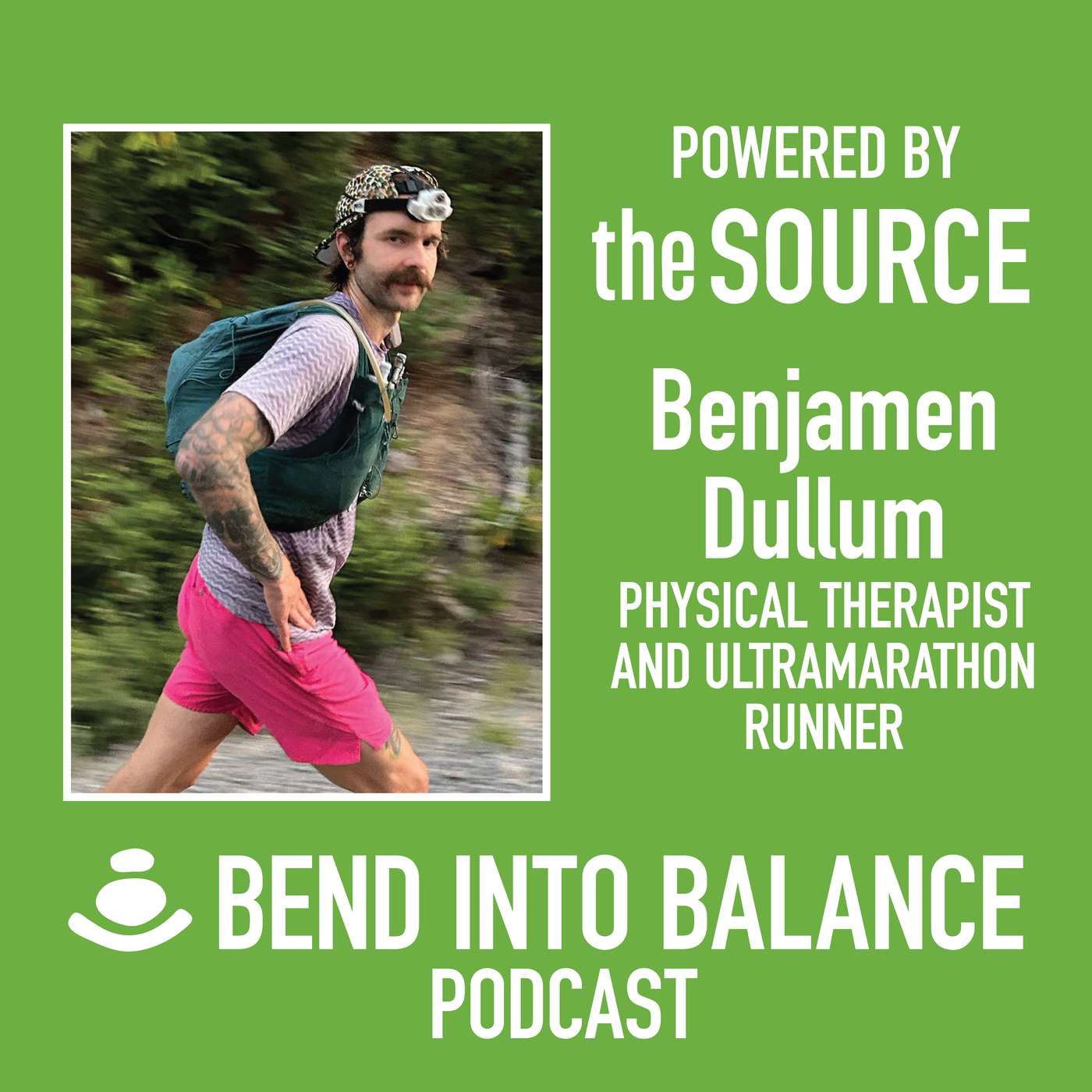 Bend Into Balance: Ben Dullum, Physical Therapist and Ultramarathon Runner