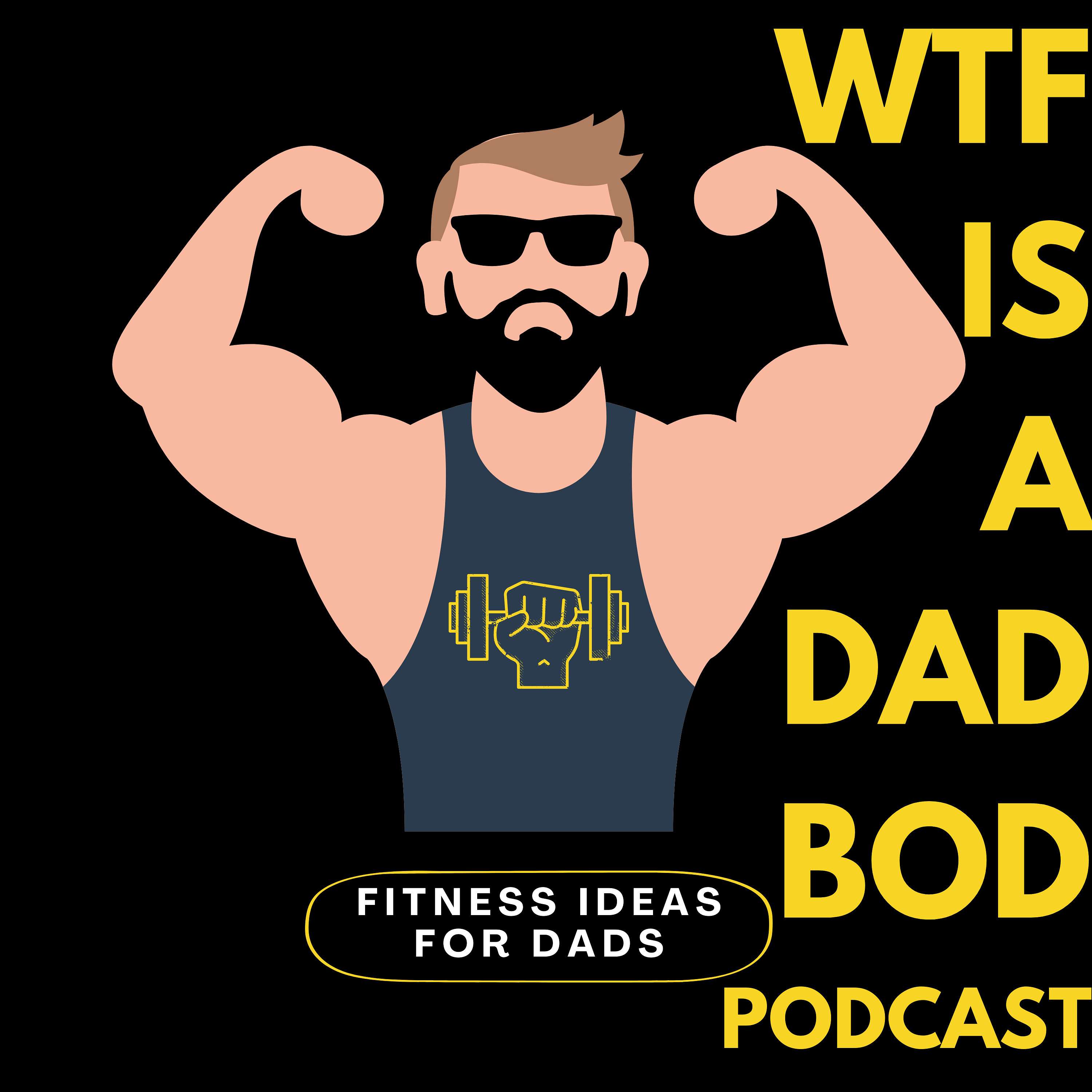 WTF Is A Dad Bod podcast artwork