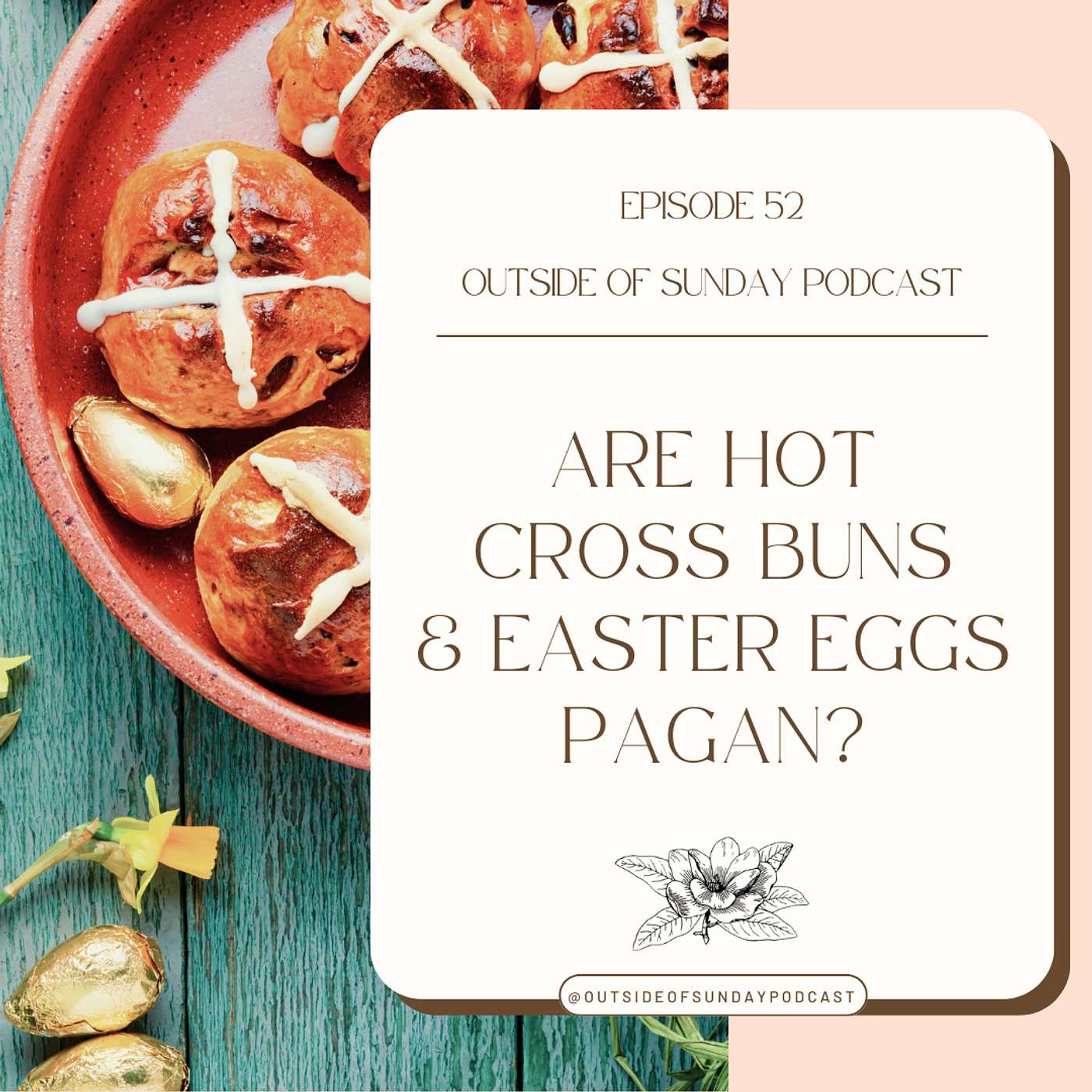 Episode 52 - Are Hot Cross Buns & Easter Eggs Pagan?