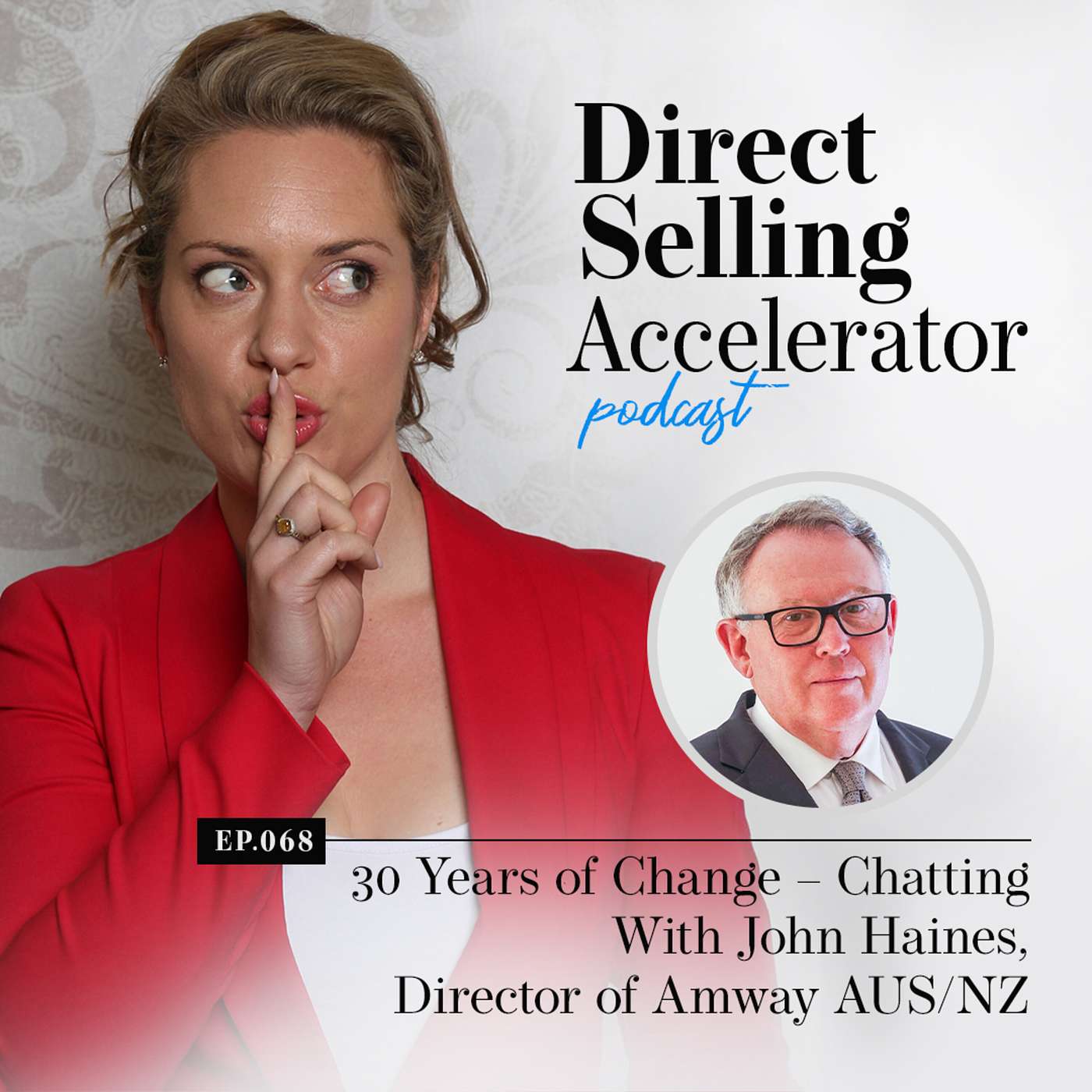 Episode 68: 30 Years of Change – Chatting With John Haines, Director of Amway AUS/NZ episode artwork