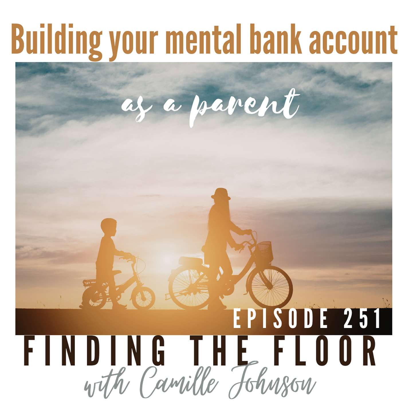 Ep. 251 Building your mental bank account as a parent episode artwork