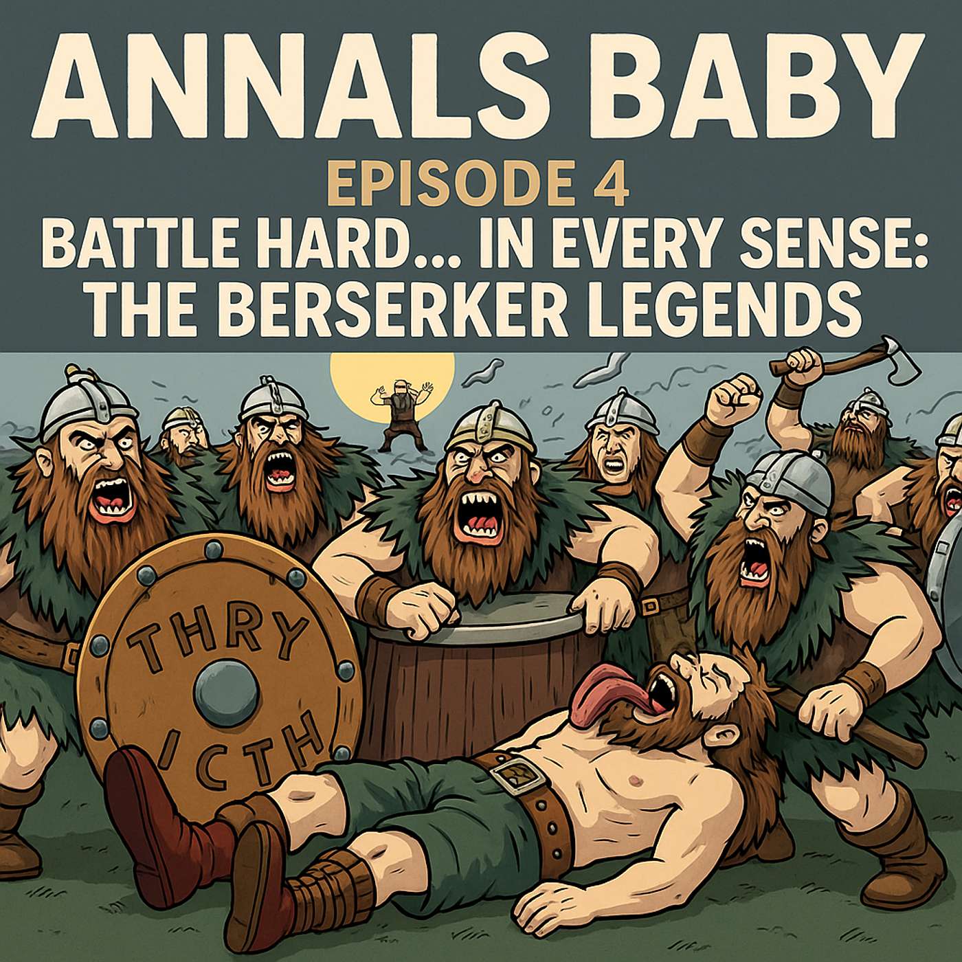 Episode 4 — Battle Hard… in Every Sense: The Berserker Legends