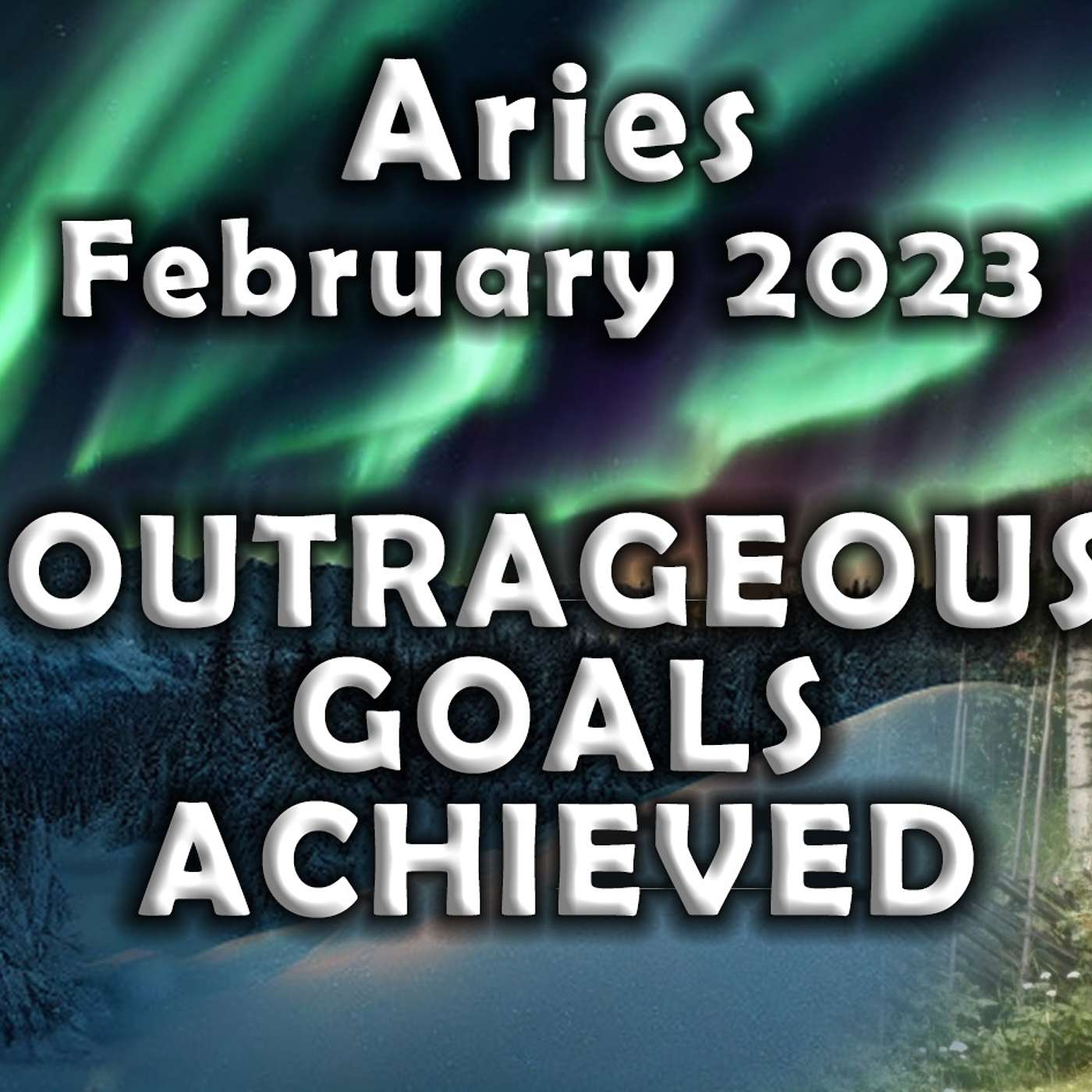 Aries February 2023 OUTRAGEOUS GOALS ACHIEVED