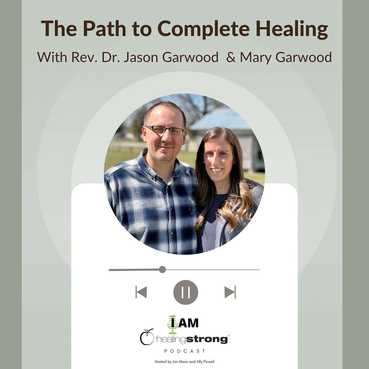 12: The Path to Complete Healing with Dr. Jason and Mary Garwood