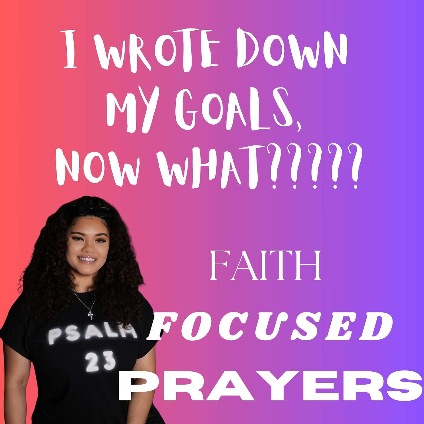 Faith Focused Prayers - I Wrote Down My Goals Now What? | Faith-Driven Path to Meeting Milestones