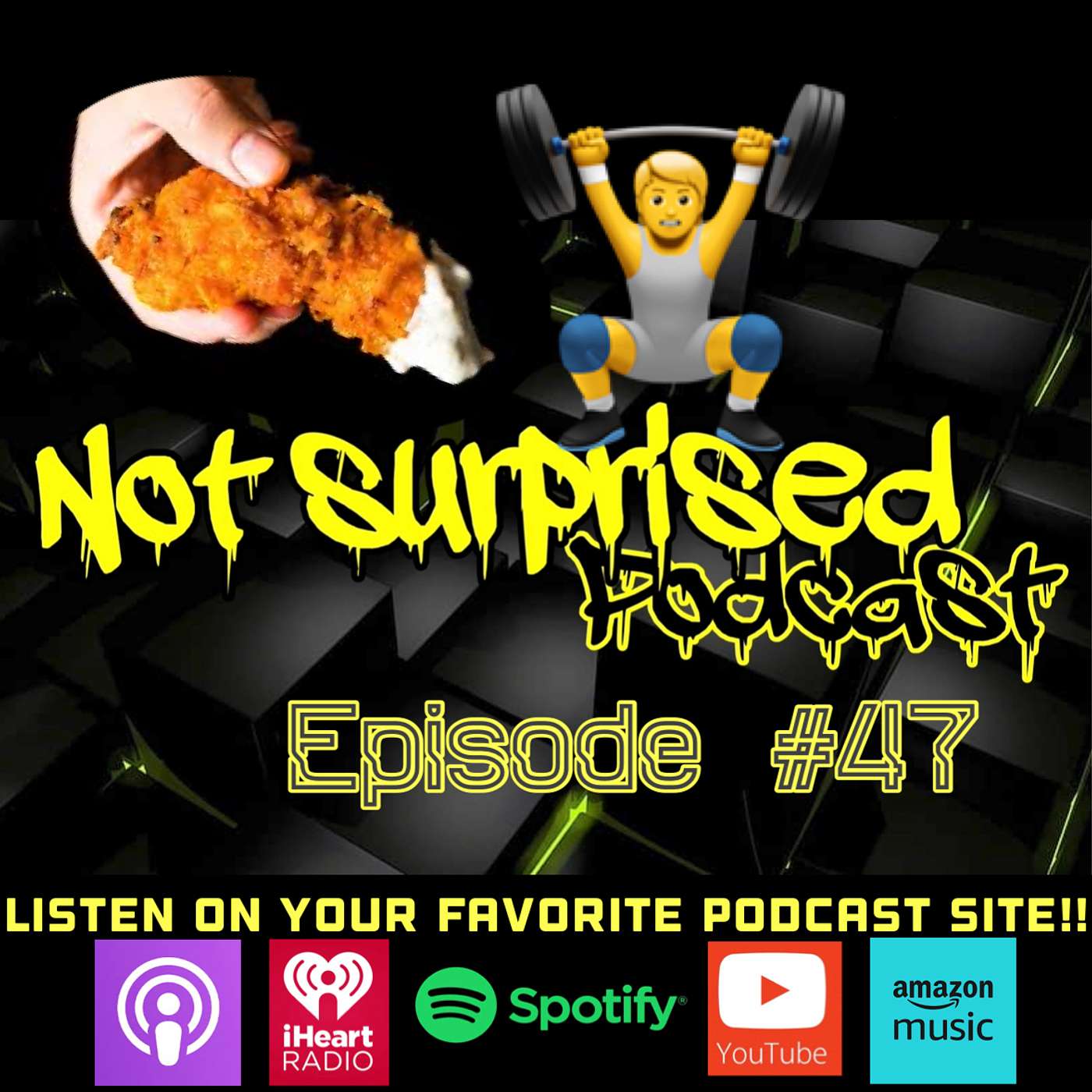 Not Surprised Podcast - CHICKEN FINGER LICKING GOOD #47