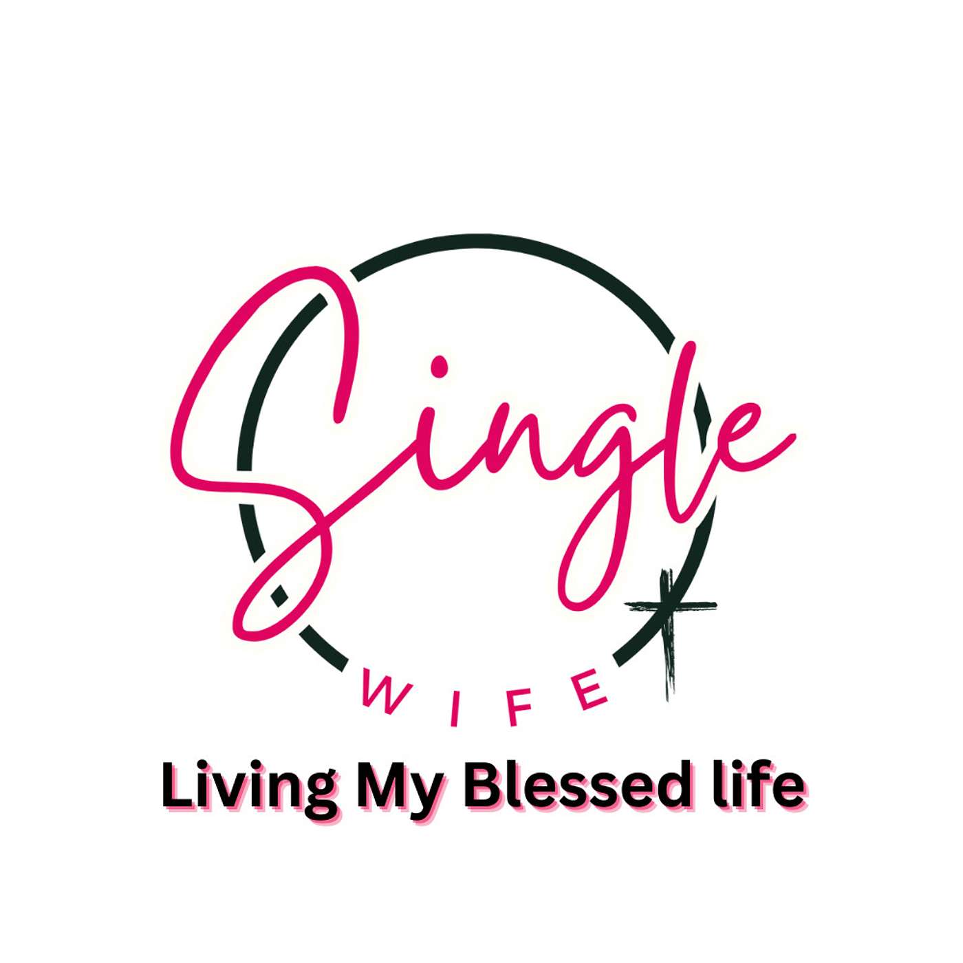 Single Wife: Living My Blessed Life