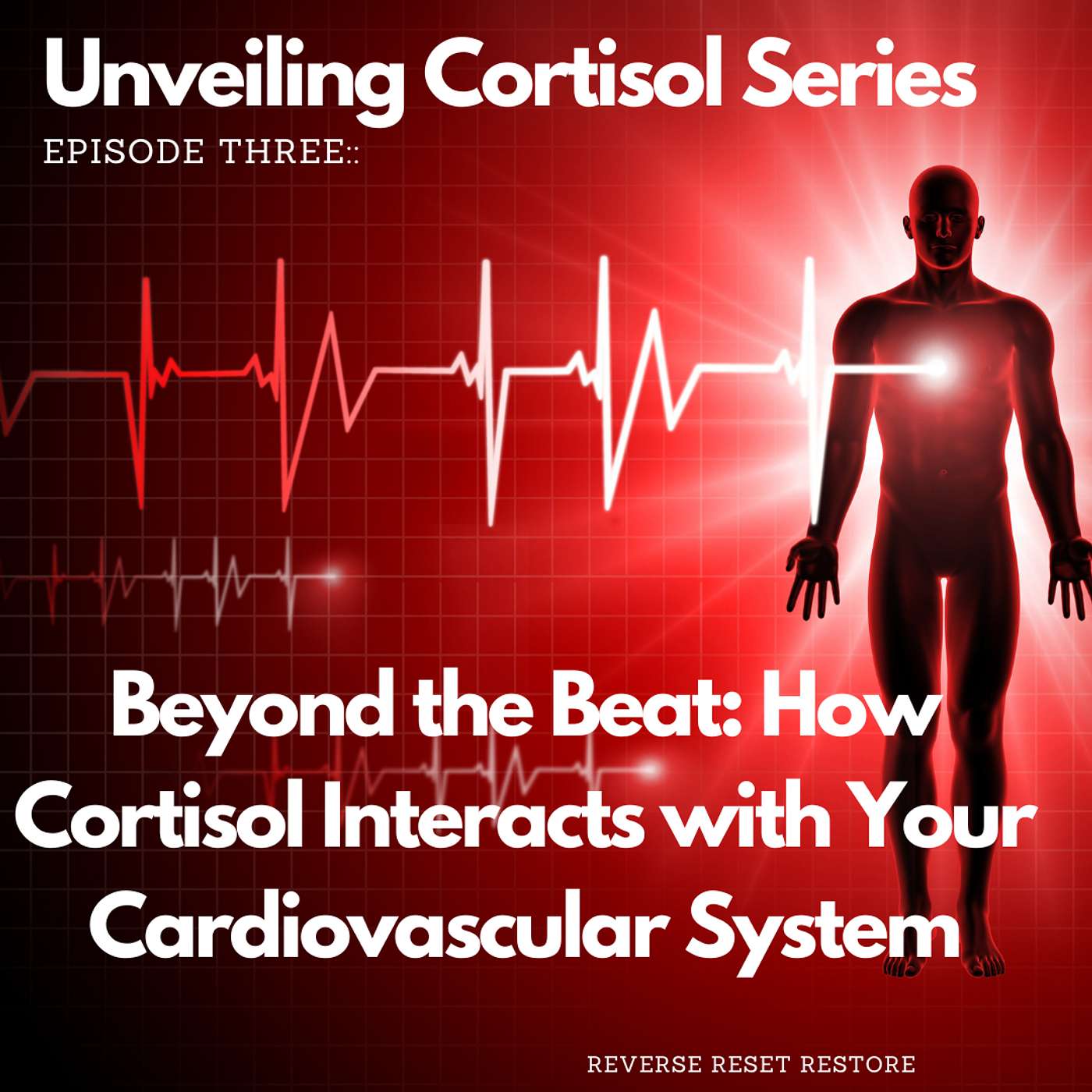 Beyond the Beat: How Cortisol Interacts with Your Cardiovascular System.  (Cortisol Unveiled Series) episode artwork