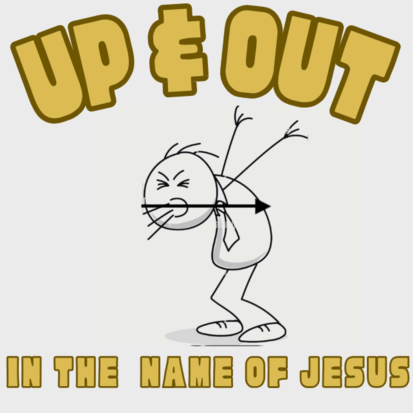 Up & Out In Jesus Name