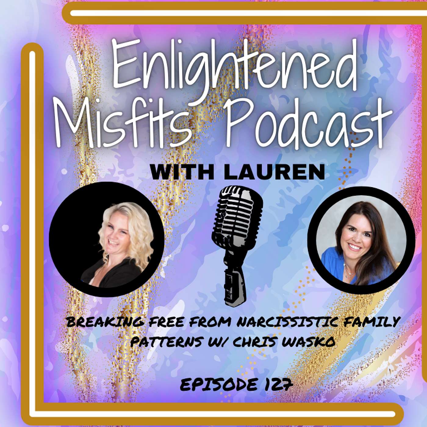 Breaking Free from Narcissistic Family Patterns w/ Chris Wasko