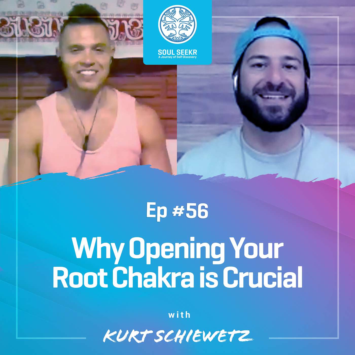 #56: Why Opening Your Root Chakra is Crucial with Kurt Schiewetz