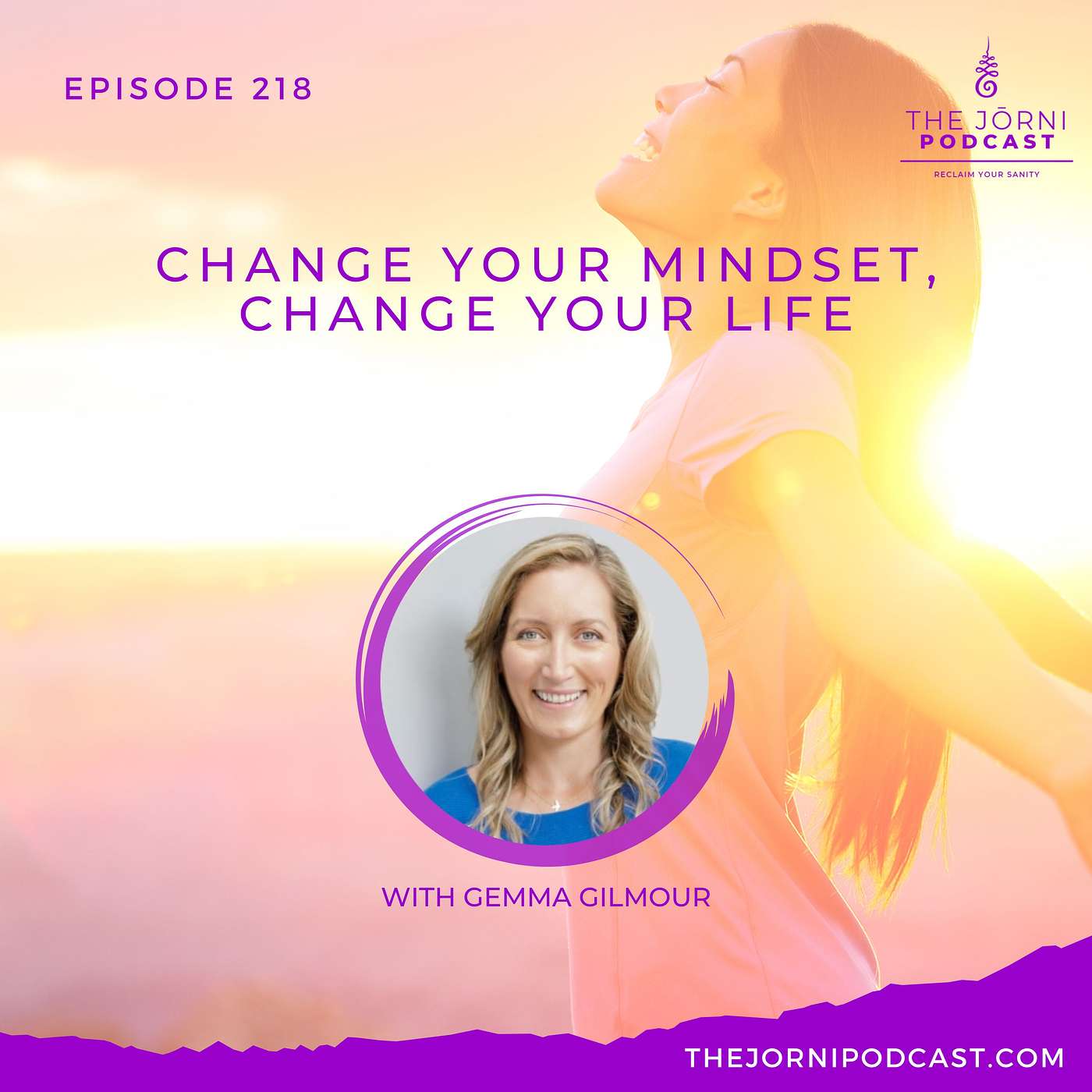 Episode 218 - Change Your Mindset, Change Your Life with Gemma Gilmour