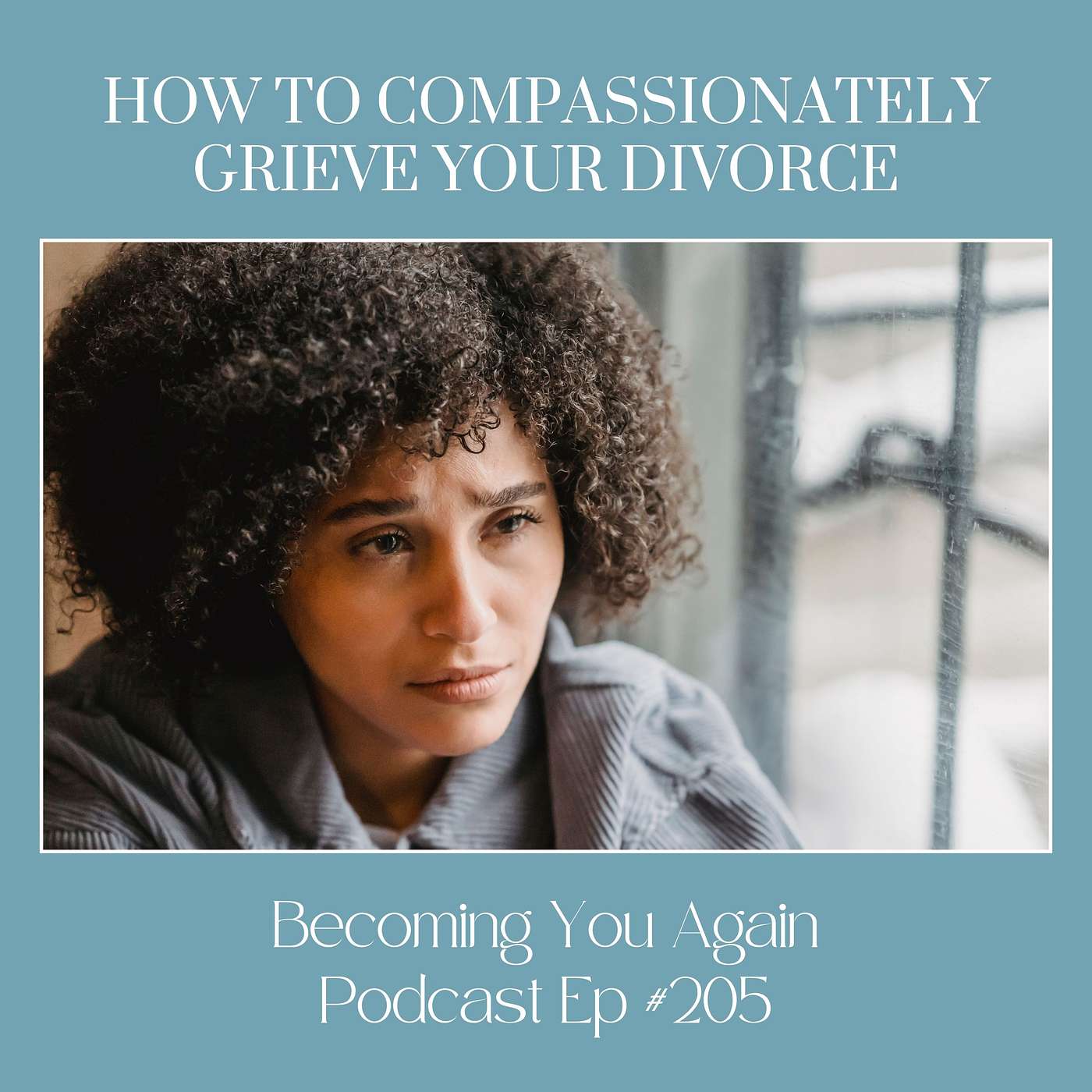 How to Compassionately Grieve Your Divorce