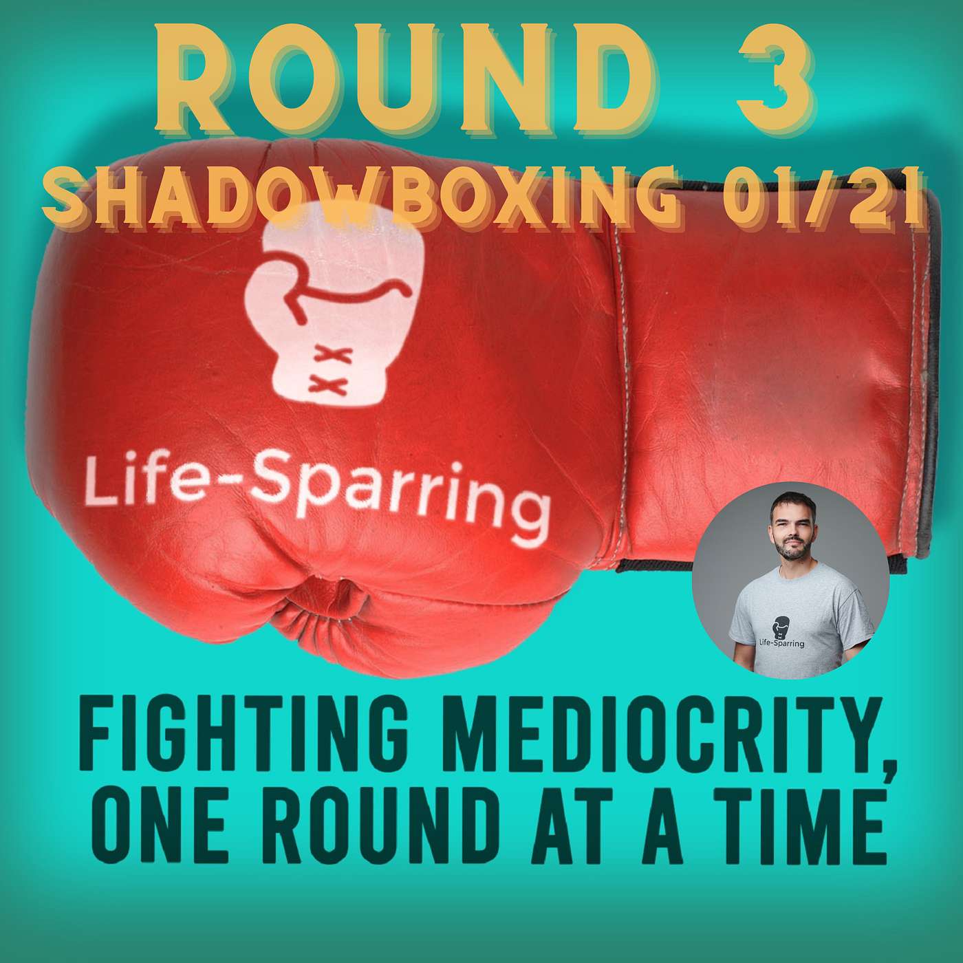 Life-Sparring Podcast - Fighting Mediocrity, One Round At A Time