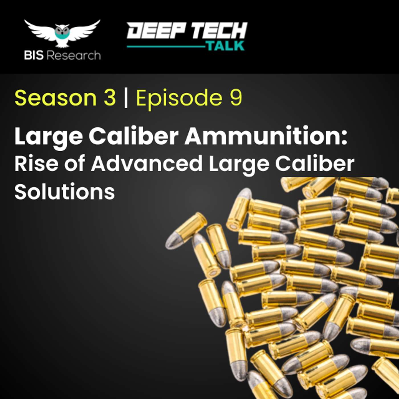 Season 3 | Episode 9- Large Caliber Ammunition: Rise of Advanced Large Caliber Solutions episode artwork