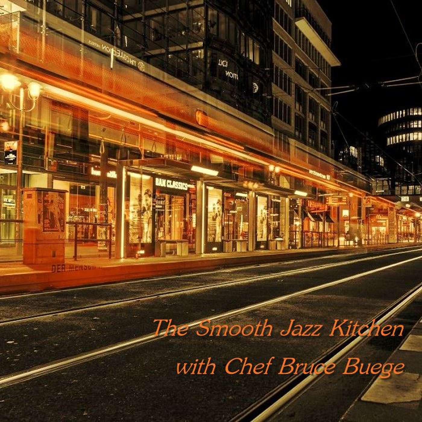 The Smooth Jazz Kitchen with Chef Bruce Buege - The Other Side Of The Tracks for 2025
