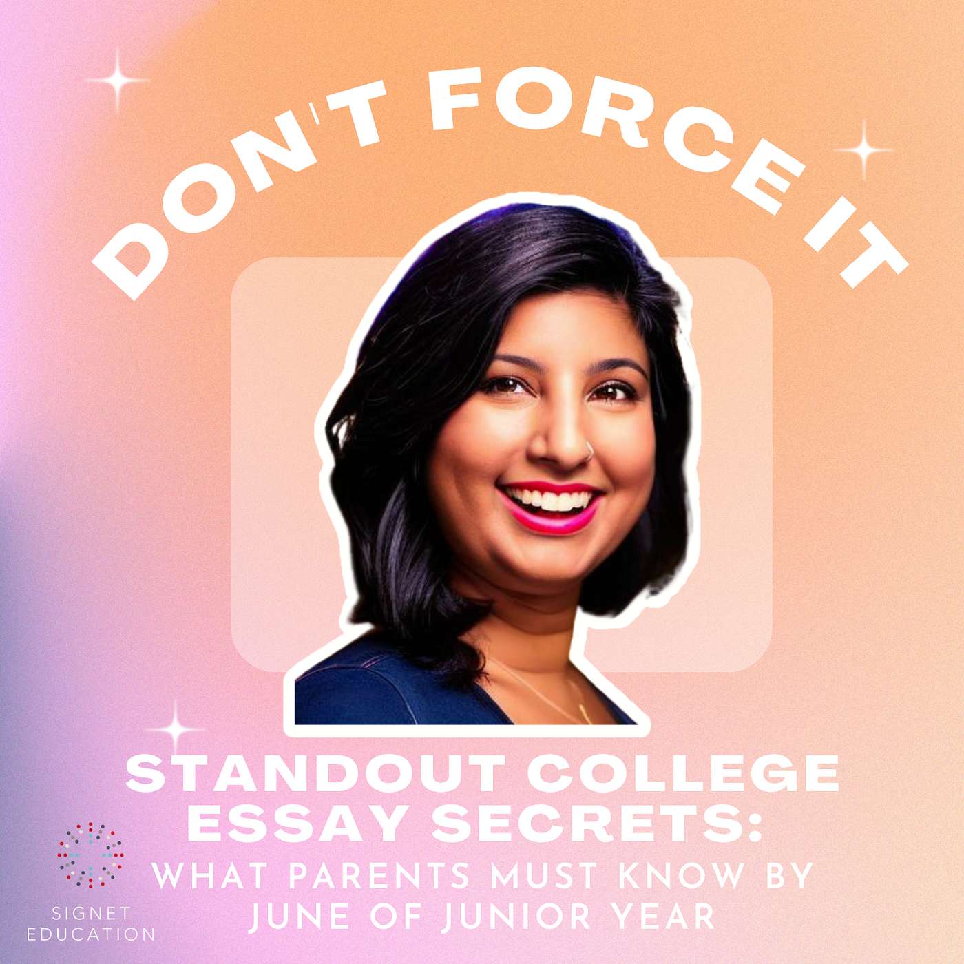 Don\'t Force It: How to Get into College without Losing Yourself in the Process
