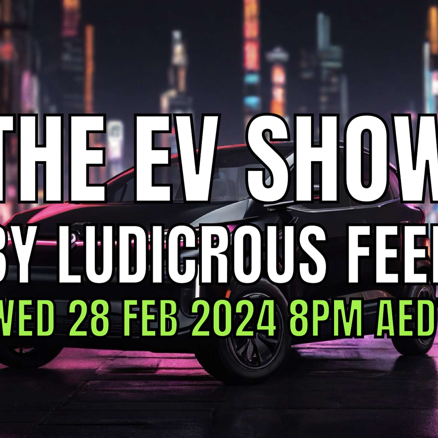 The EV Show by Ludicrous Feed on Wednesday Nights! | Wed 28 Feb 2024